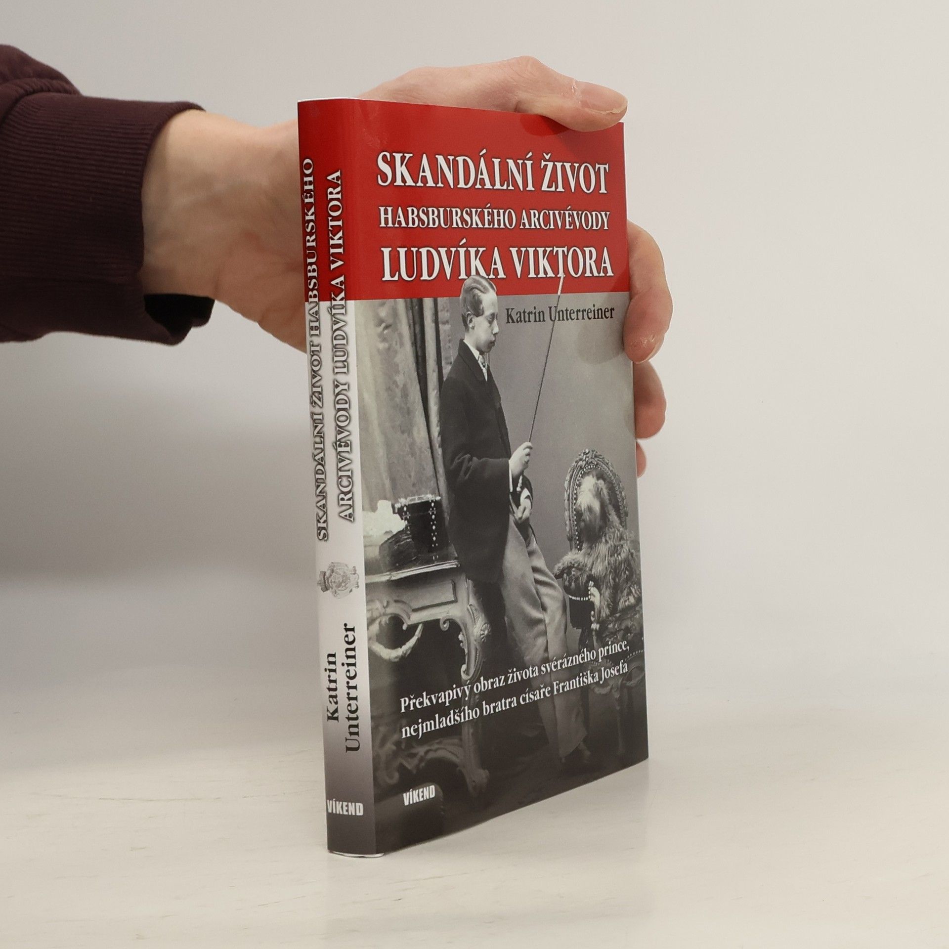 Katrin Unterreiner Skandální život habsburského arcivévody Ludvíka Viktora