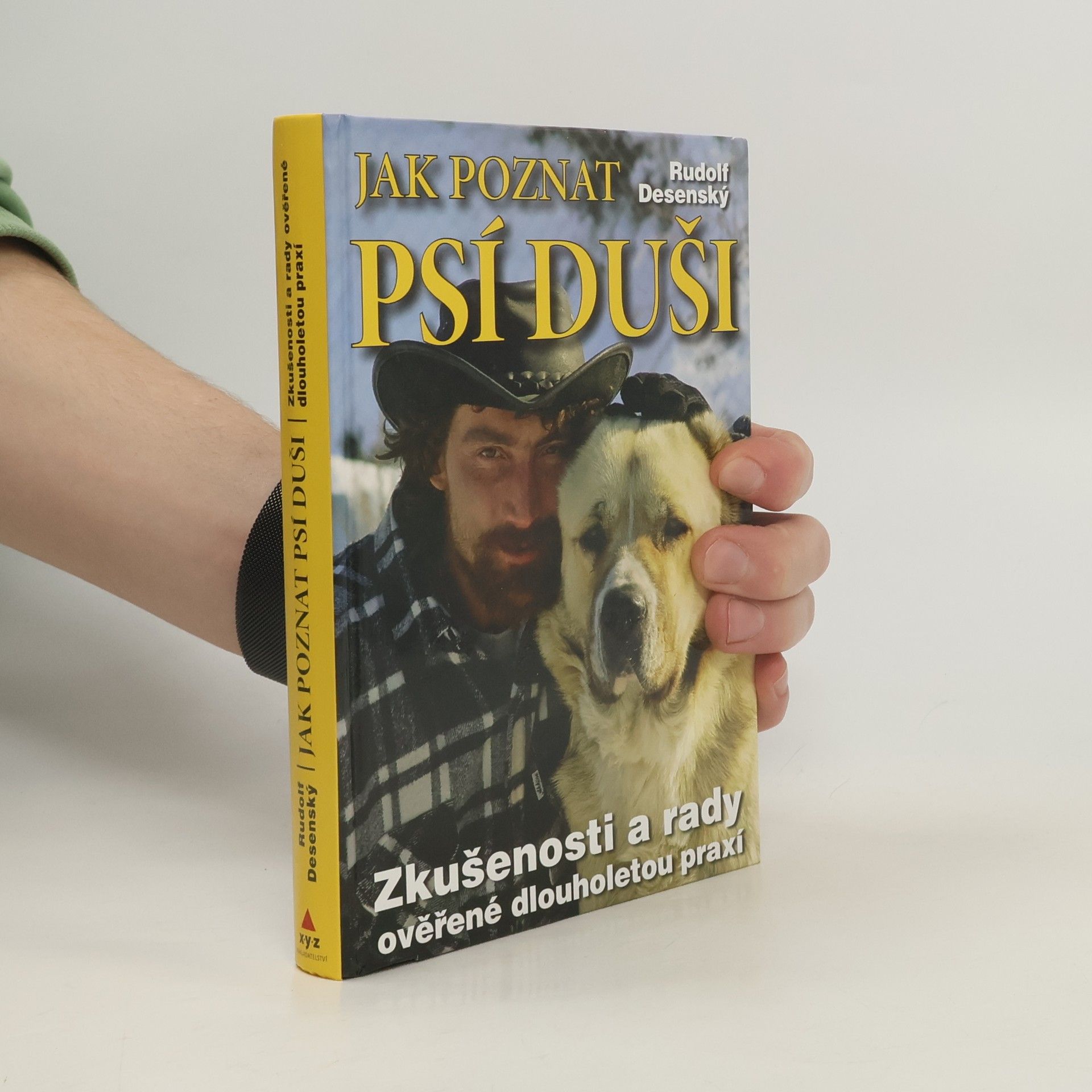 Rudolf Desenský Jak poznat psí duši: Zkušenosti a rady ověřené dlouholetou praxí