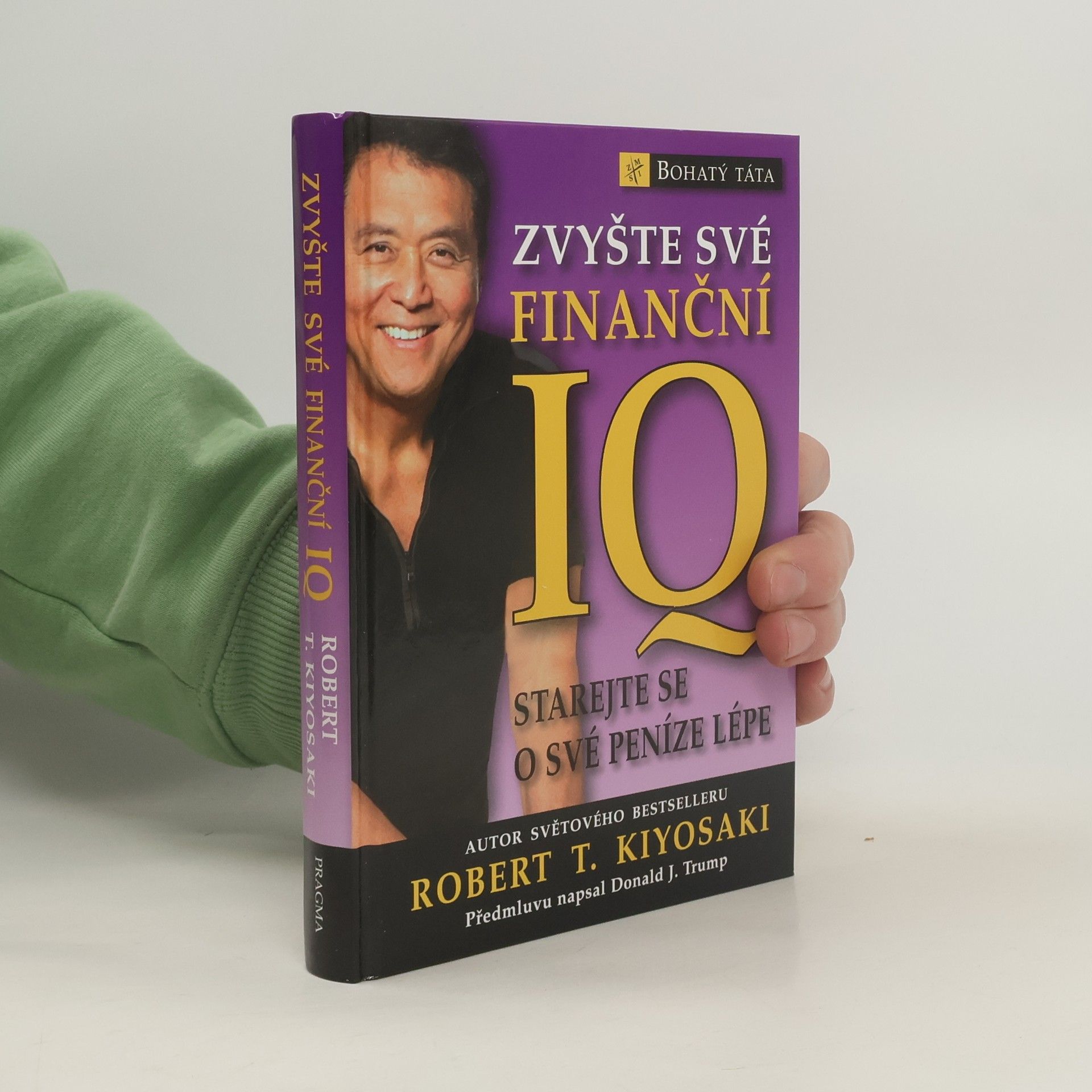 Robert Kiyosaki Zvyšte své finanční IQ: Starejte se o své peníze lépe