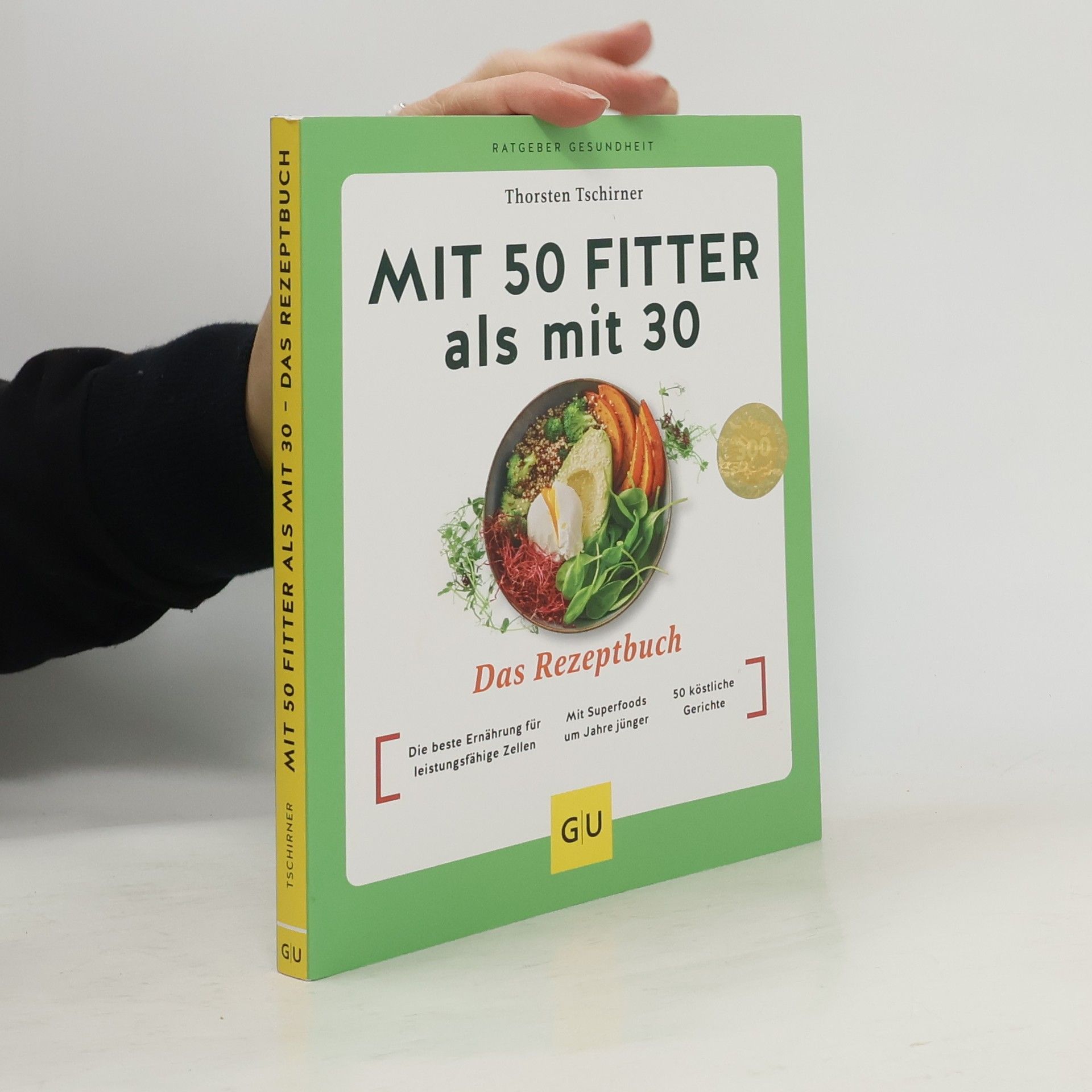 Thorsten Tschirner Mit 50 fitter als mit 30 - Das Rezeptbuch