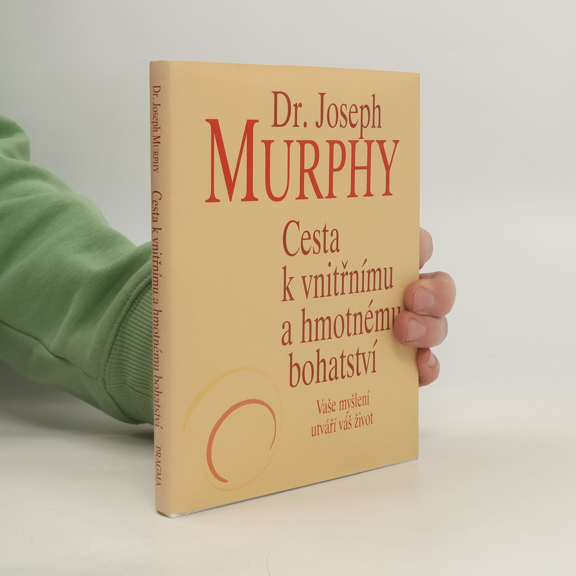 Joseph Murphy Cesta k vnitřnímu a hmotnému bohatství