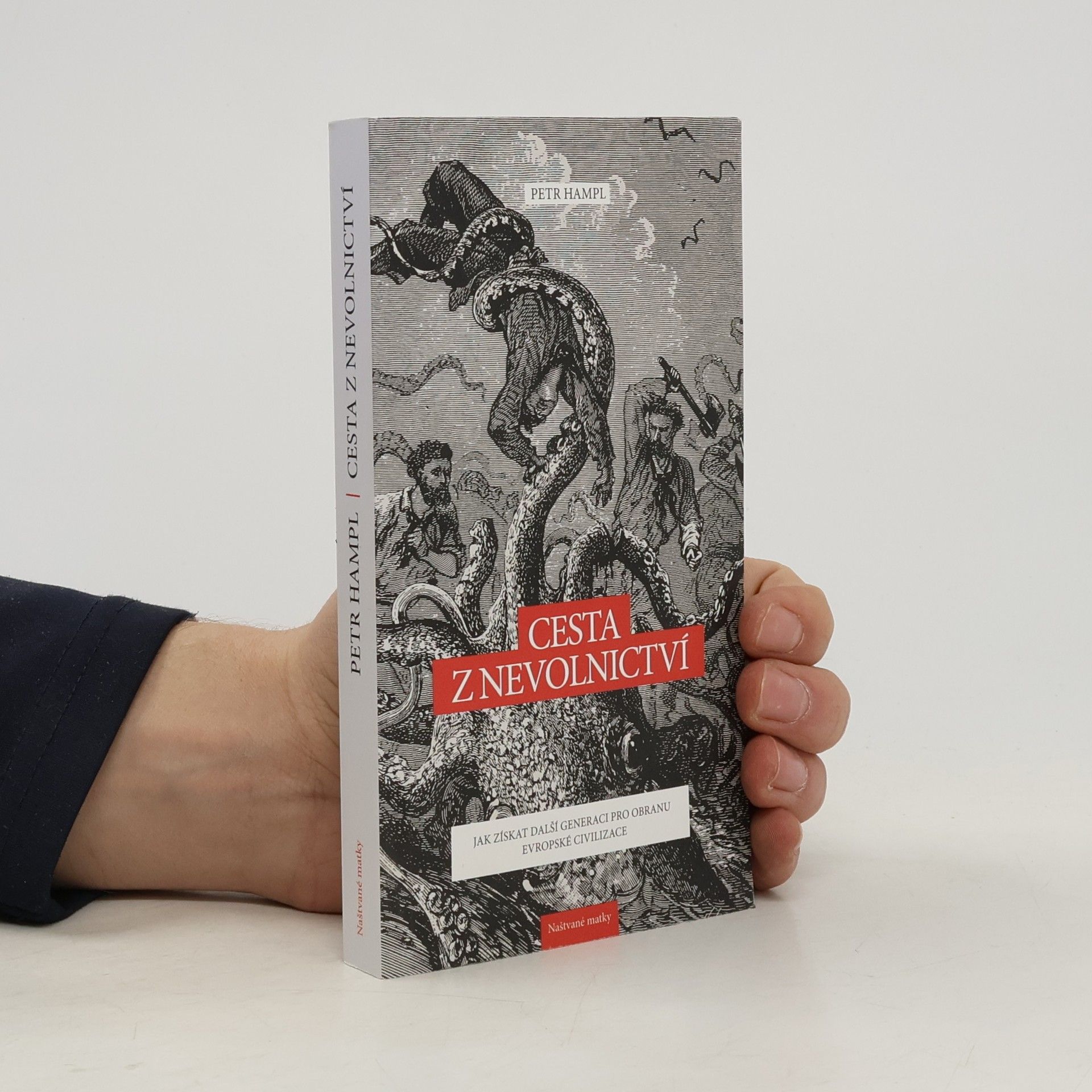 Petr Hampl Cesta z nevolnictví. Jak získat další generaci pro obranu evropské civilizace