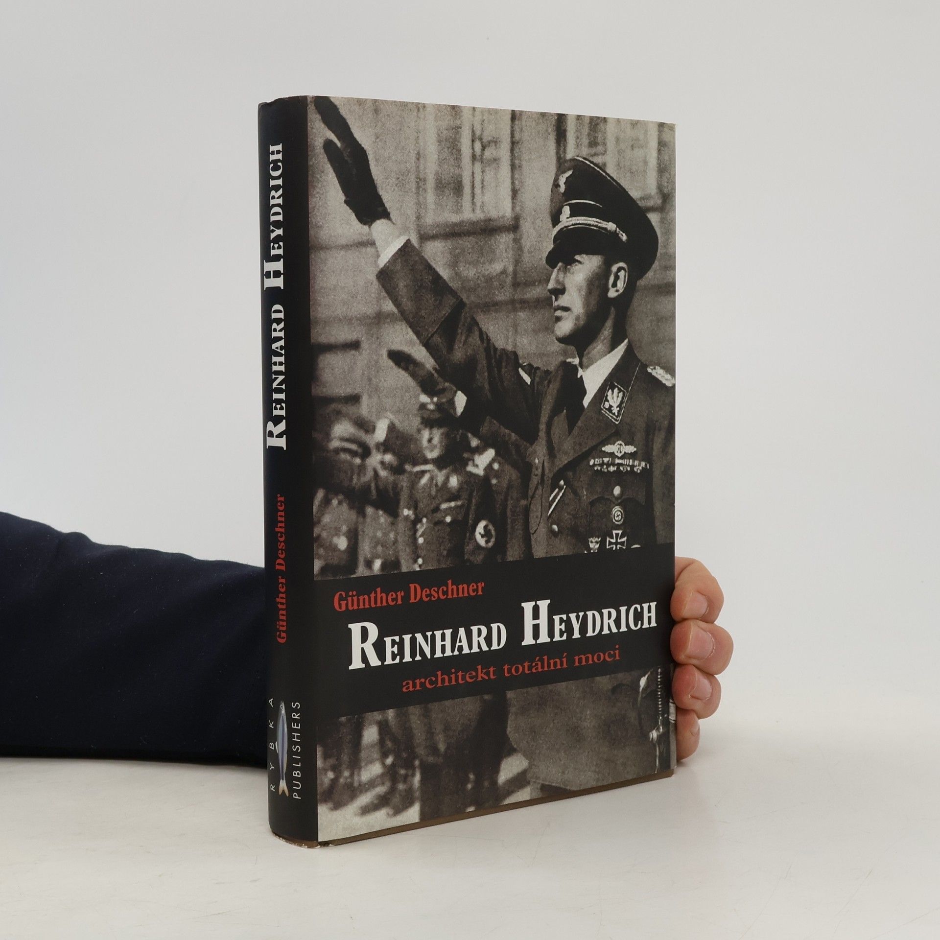 Günther Deschner Reinhard Heydrich. Architekt totální moci