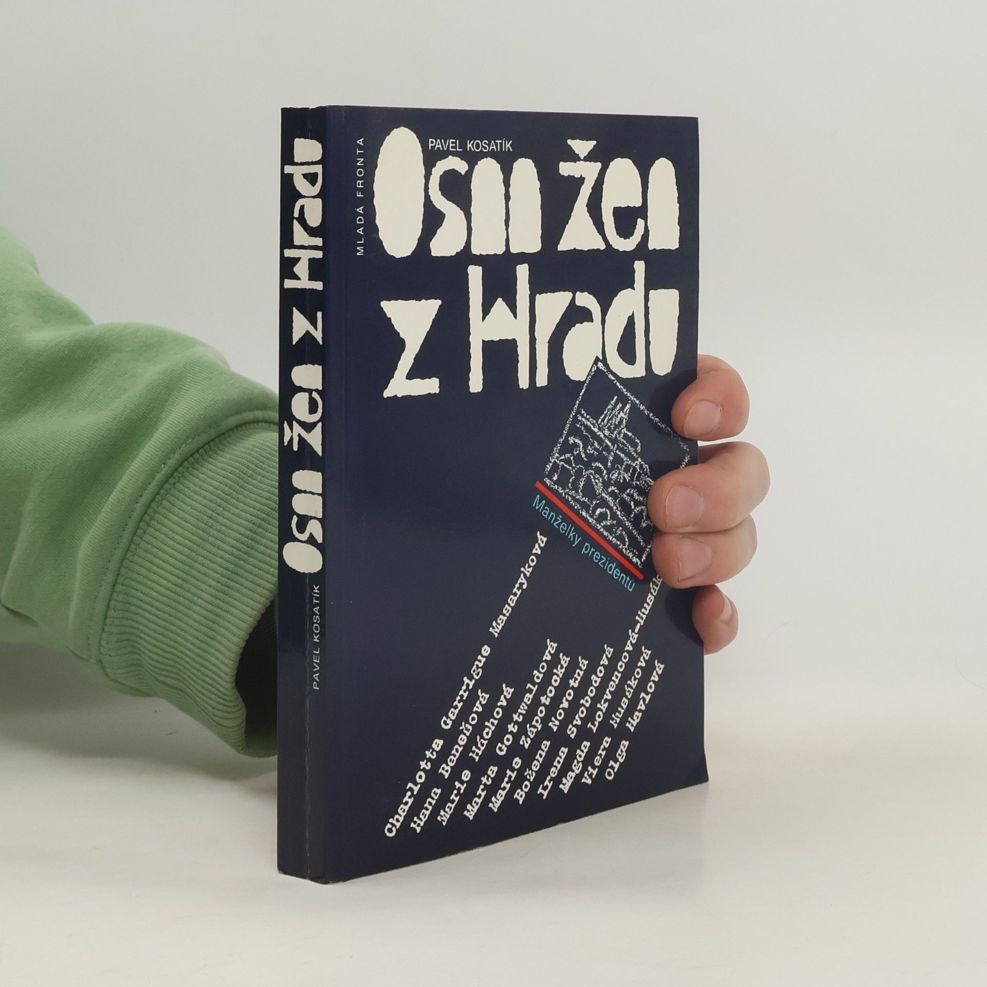 Pavel Kosatík Osm žen z hradu. Manželky prezidentů