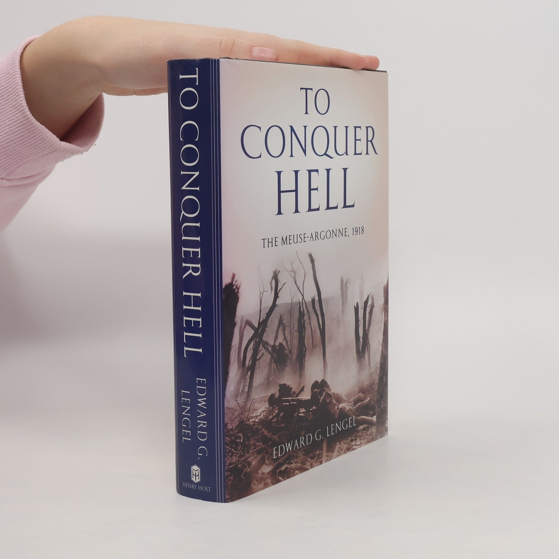 Edward G. Lengel To Conquer Hell