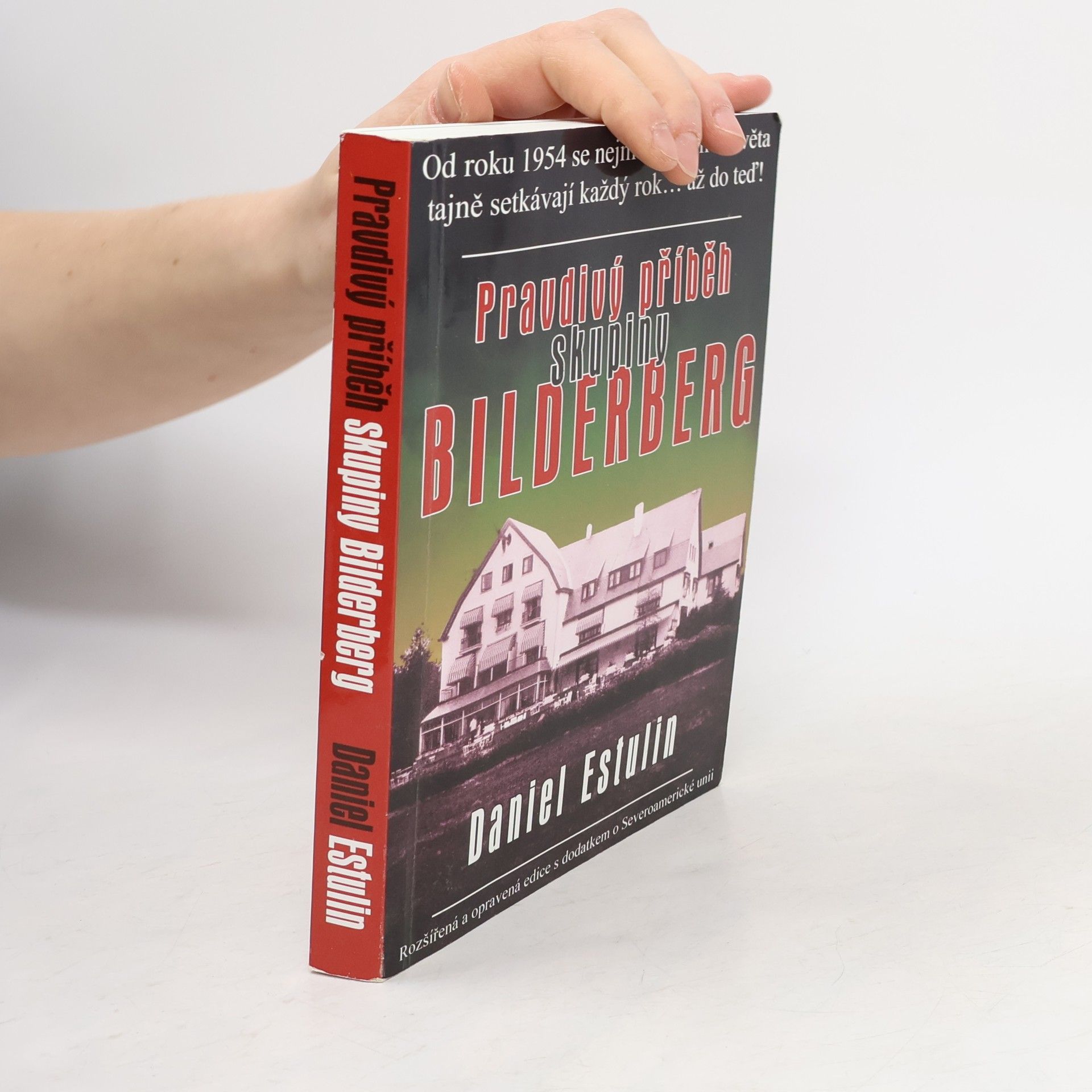 Daniel Estulin Pravdivý příběh skupiny Bilderberg: Rozšířená a opravená edice s dodatkem o Severoamerické unii