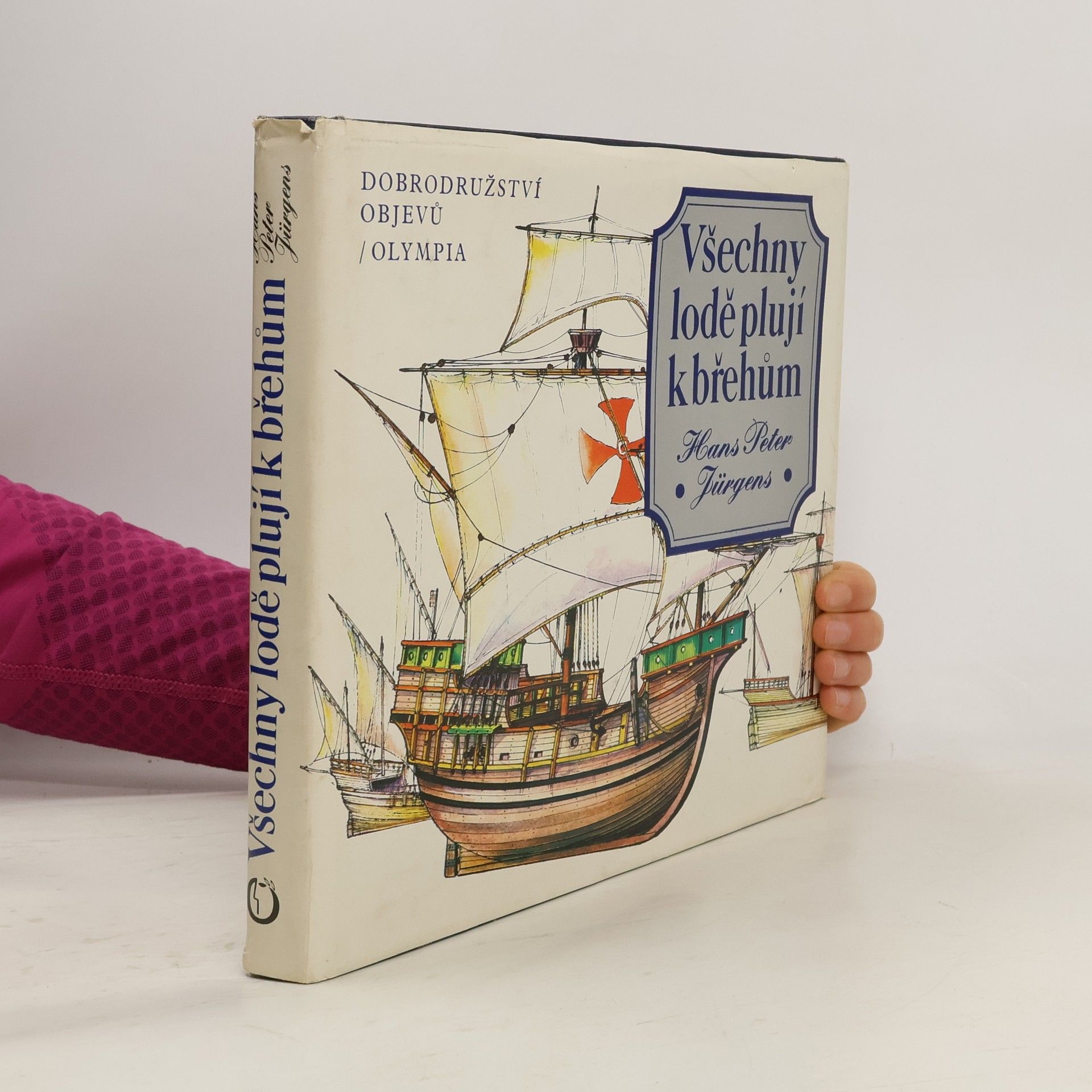 Hans Peter Jürgens Všechny lodě plují k břehům. Dobrodružství objevů