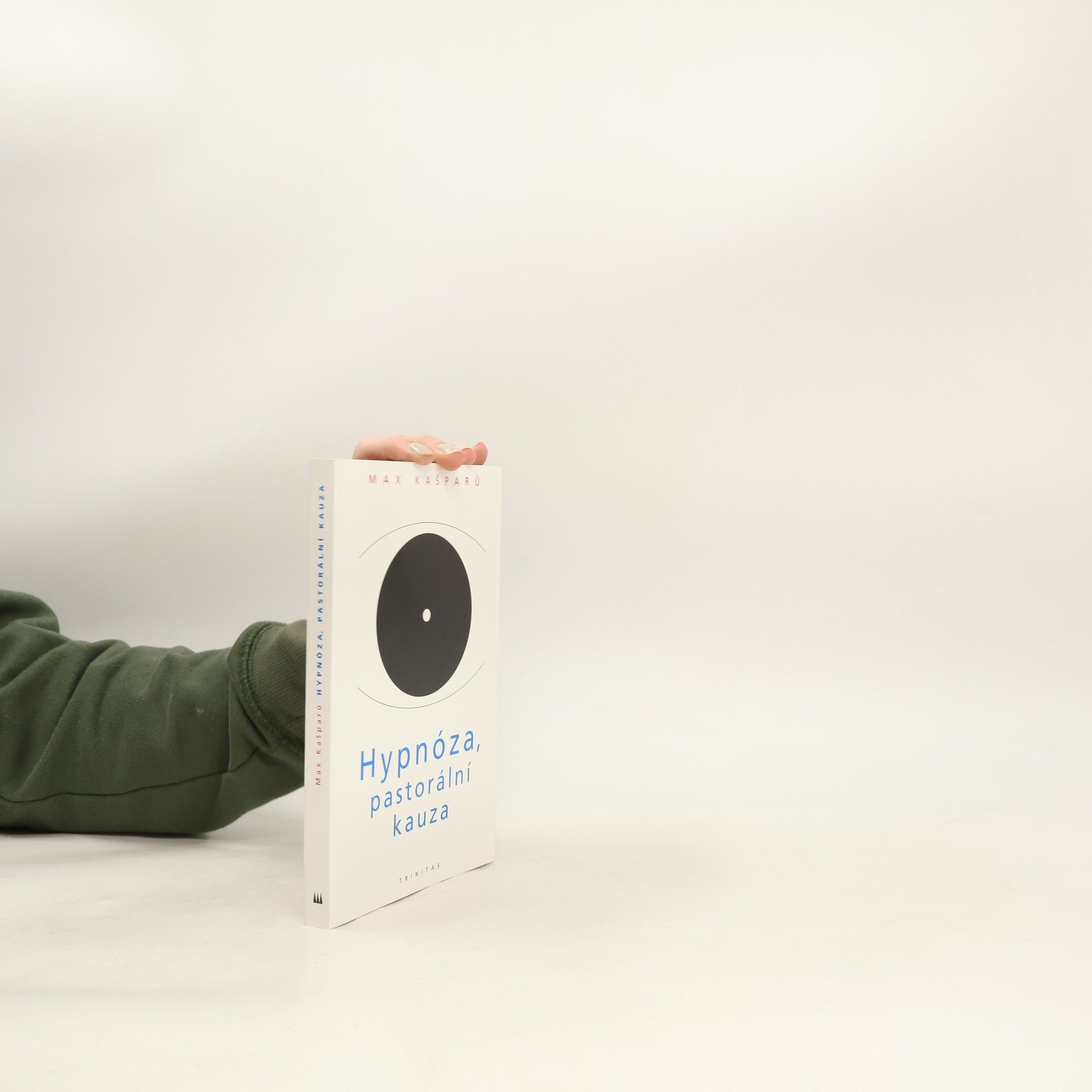 Jaroslav Max Kašparů Hypnóza, pastorální kauza : vybrané kapitoly z hypnologie ve vztahu k pastorální praxi
