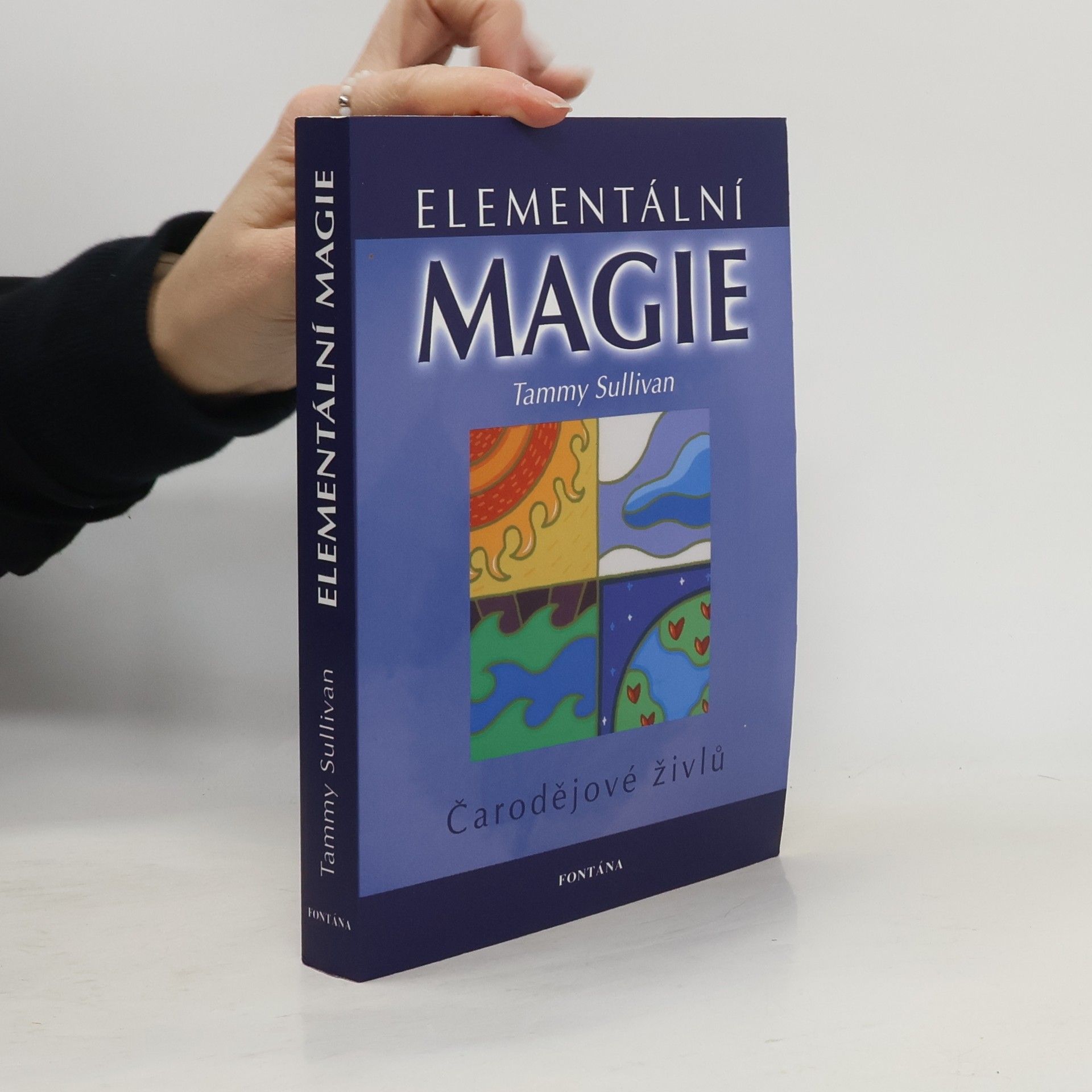 Tammy Sullivan Elementální magie. Oheň, vzduch, voda, země : odhal, s kterým živlem přirozeně ladíš