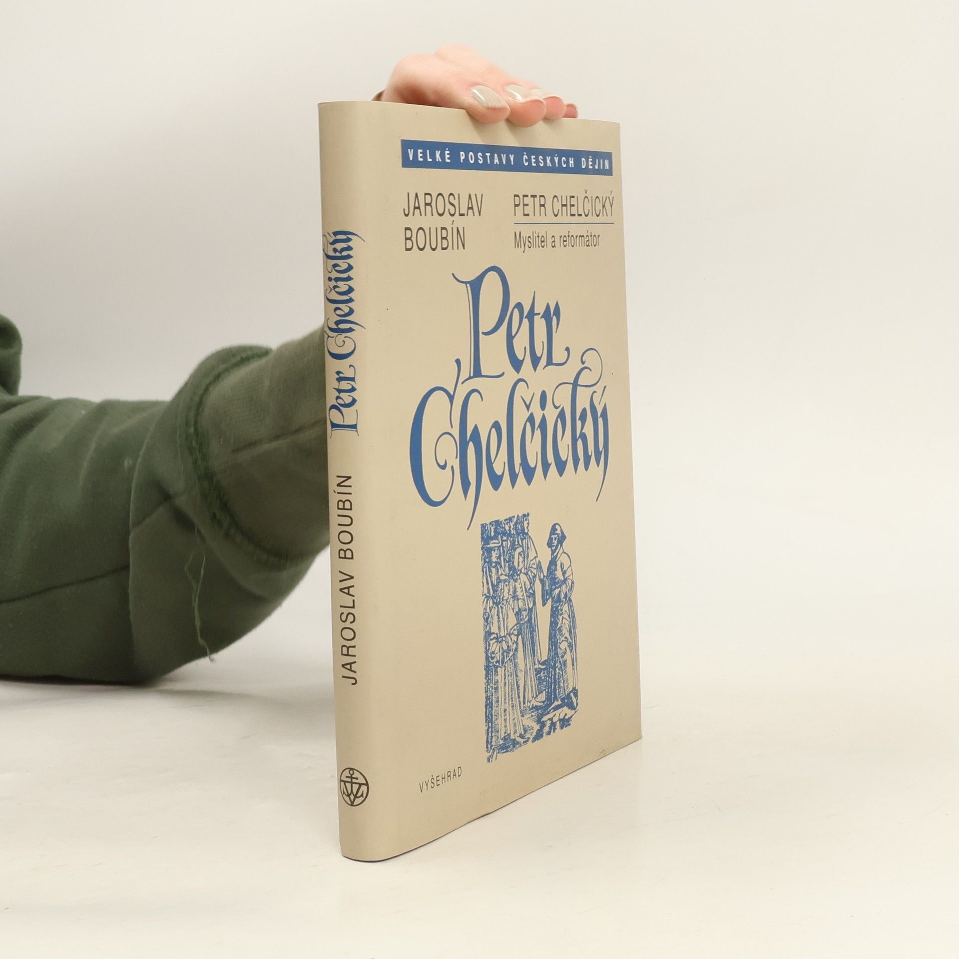 Jaroslav Boubín Petr Chelčický : myslitel a reformátor