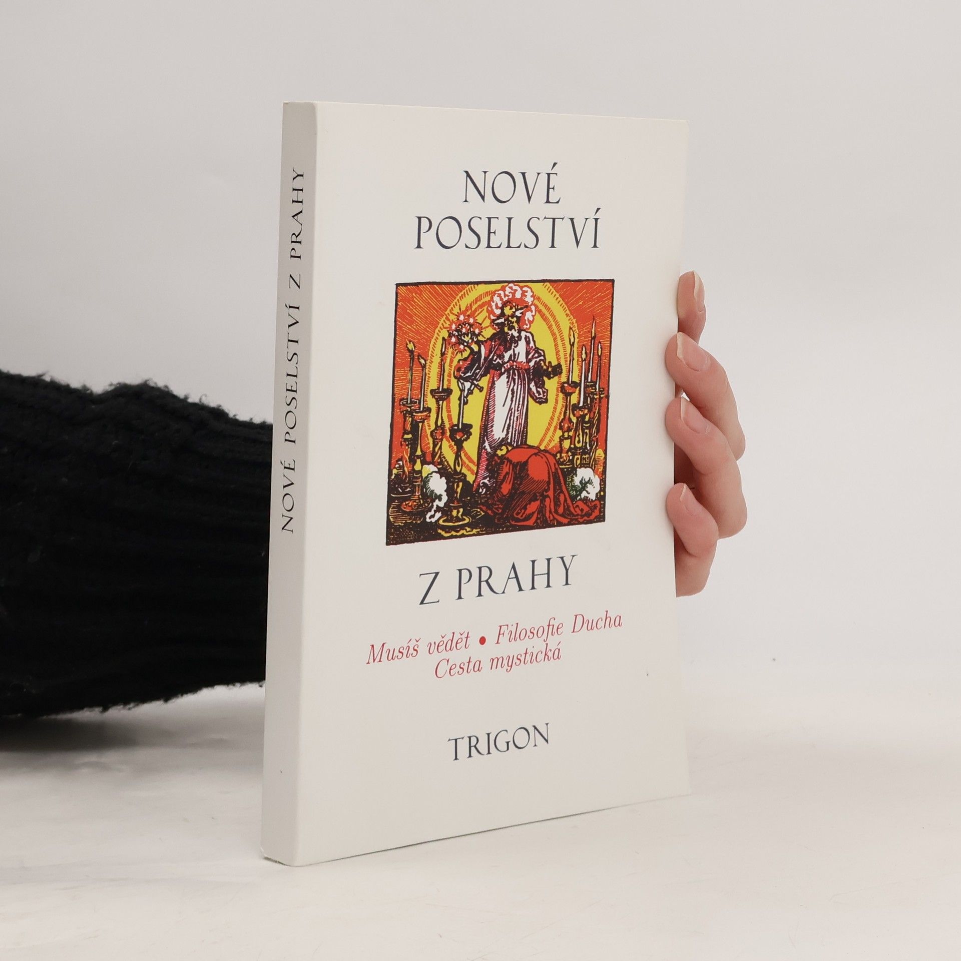 Autores varios Nové poselství z Prahy: Musíš vědět, filosofie Ducha, cesta mystická
