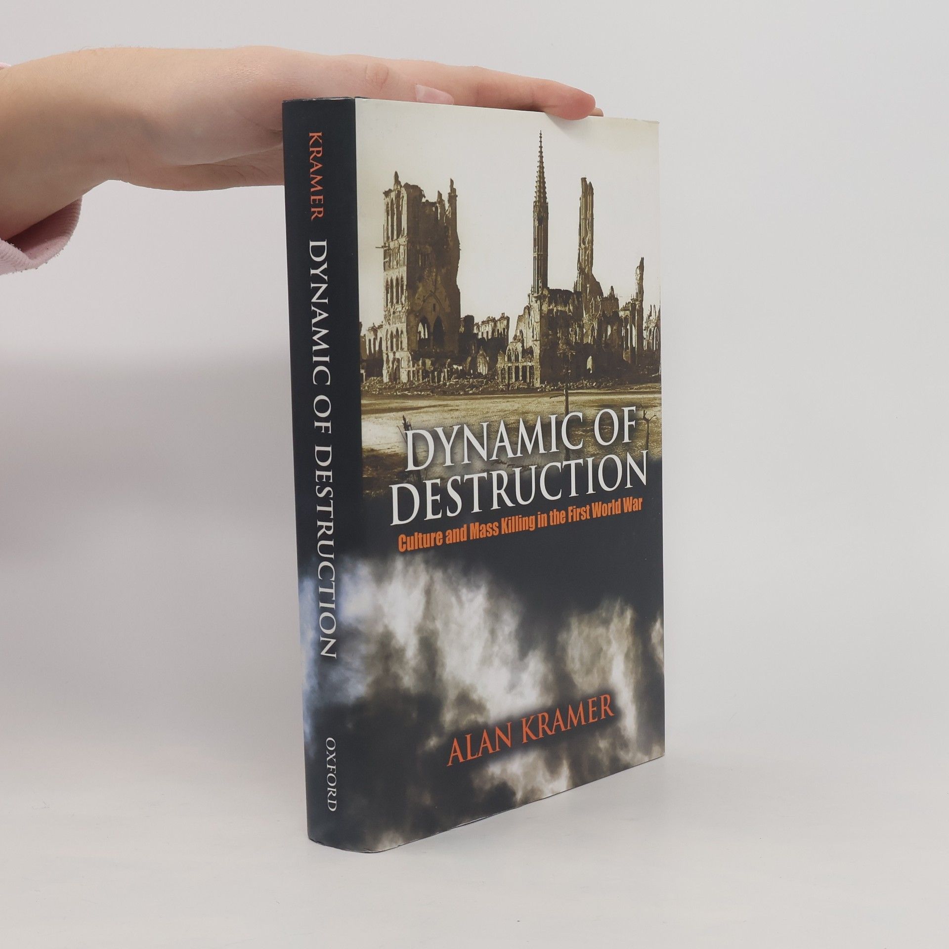 Alan Kramer The Making of the Modern World: Dynamic of Destruction