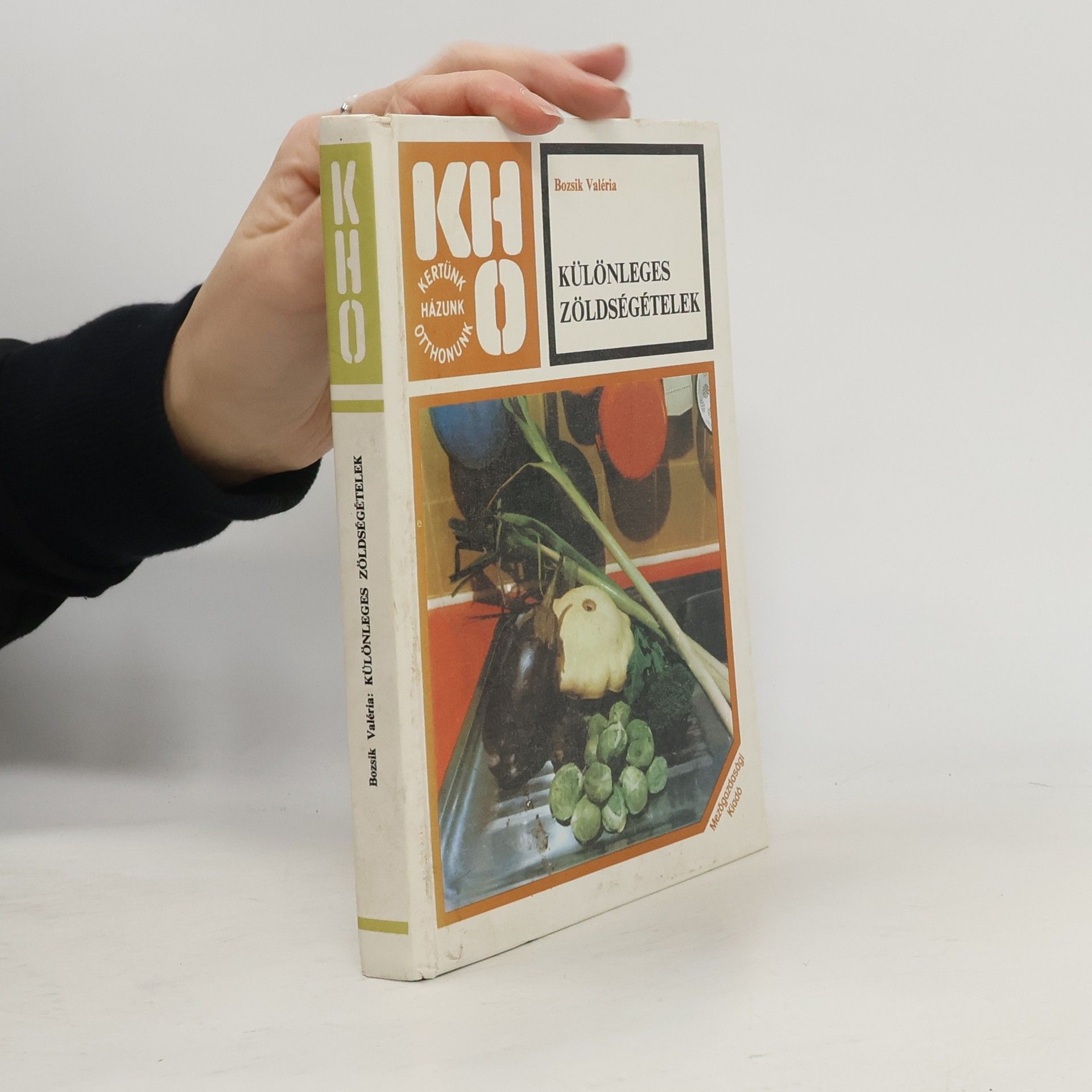 Valéria Bozsik Kertünk Házunk Otthonunk: Különleges zöldségételek
