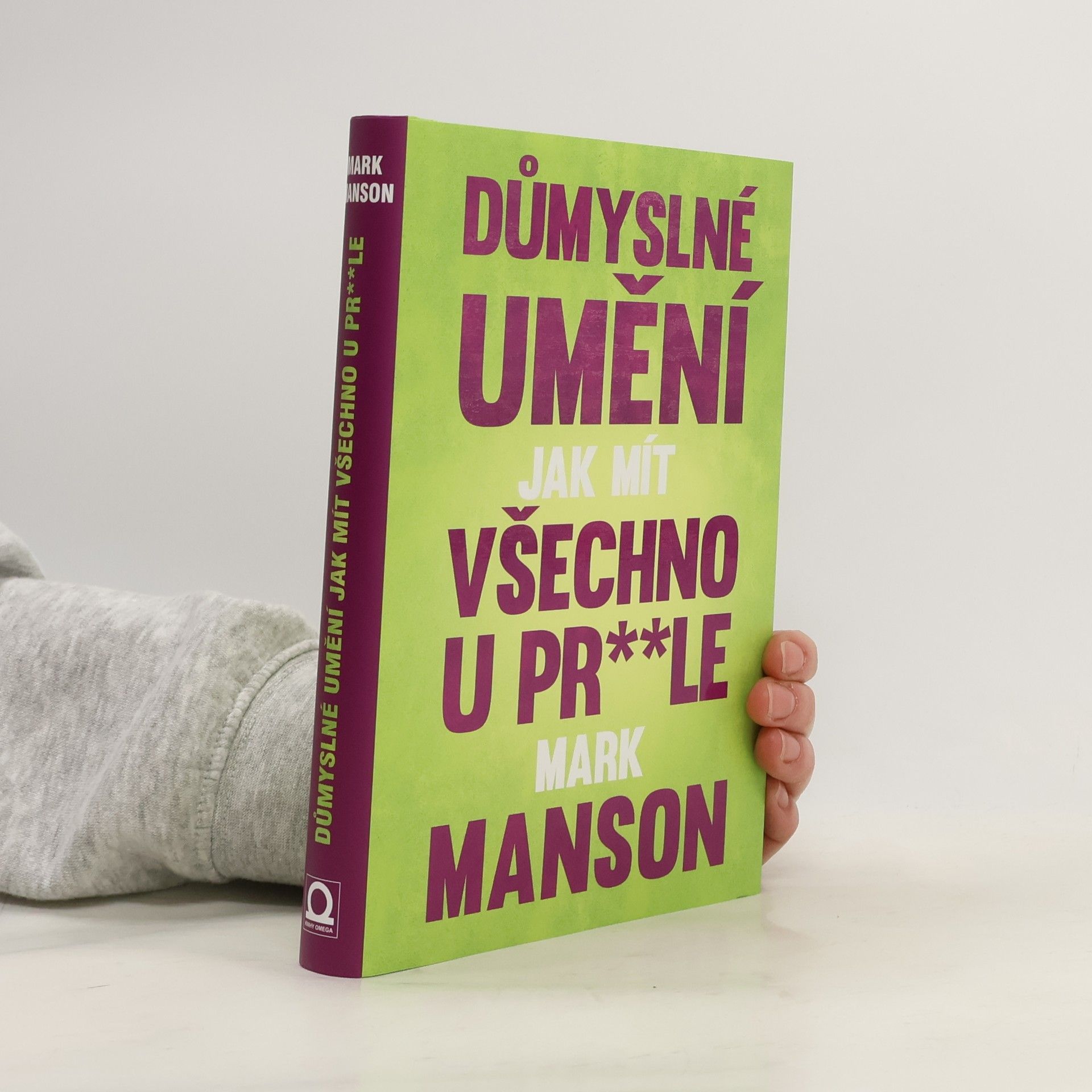 Mark Manson Důmyslné umění, jak mít všechno u pr**le
