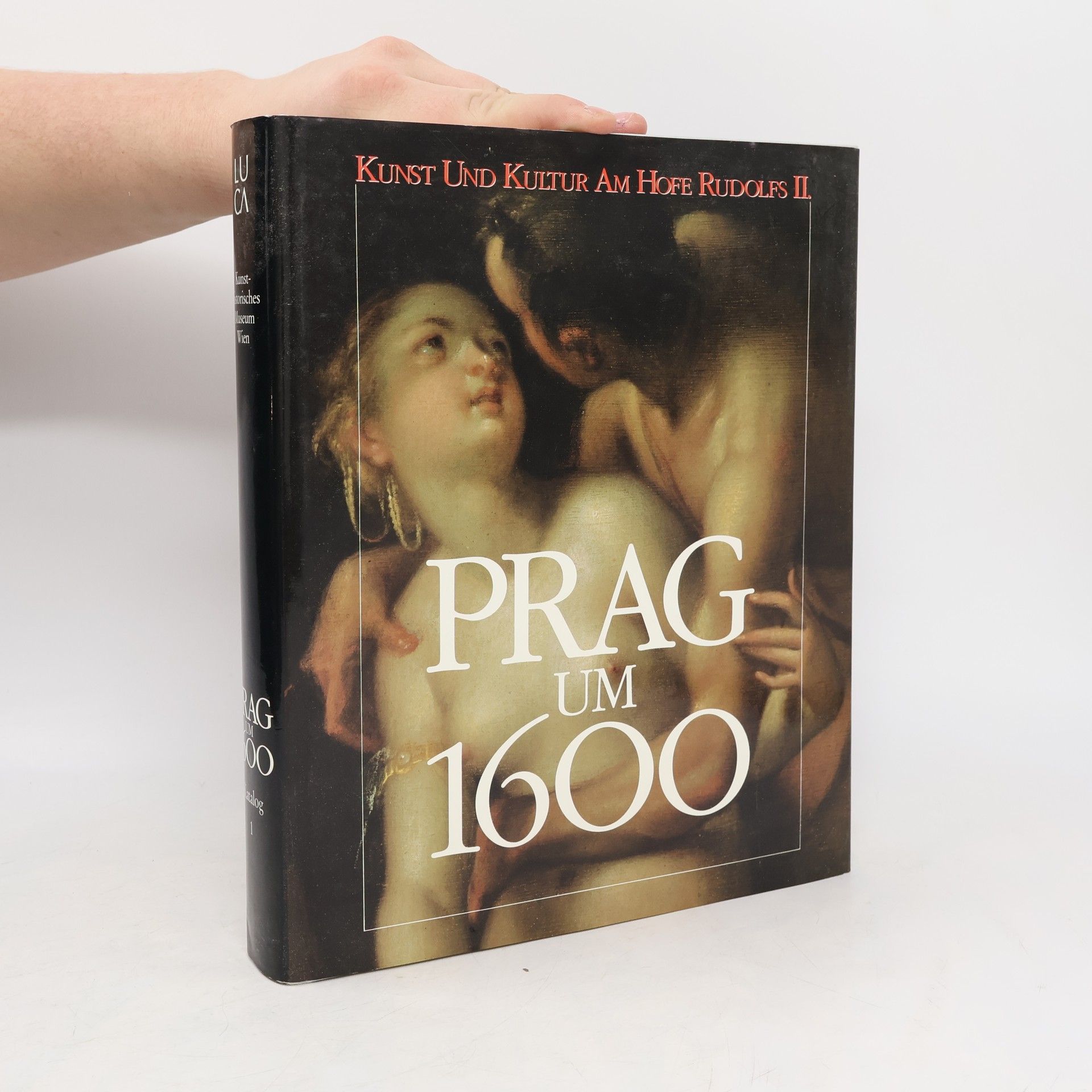 Prag um 1600: Kunst und Kultur am Hofe Kaiser Rudolfs II., Katalog 1