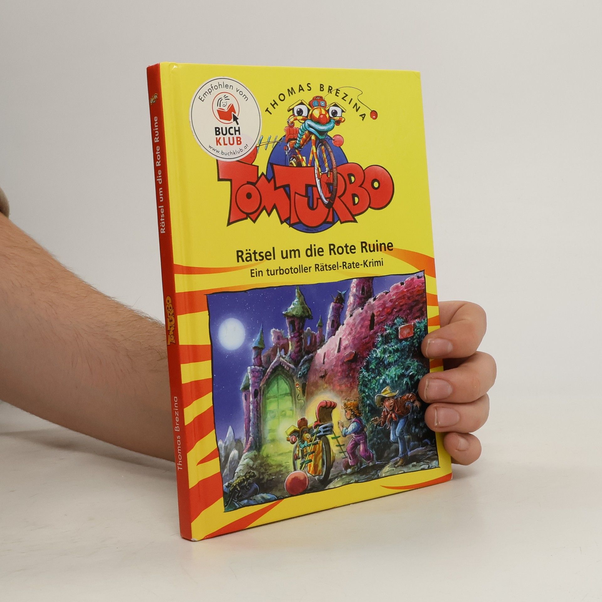 Thomas Brezina Tom Turbo. Rätsel um die Rote Ruine. Ein turbotoller Rätsel-Rate-Krimi