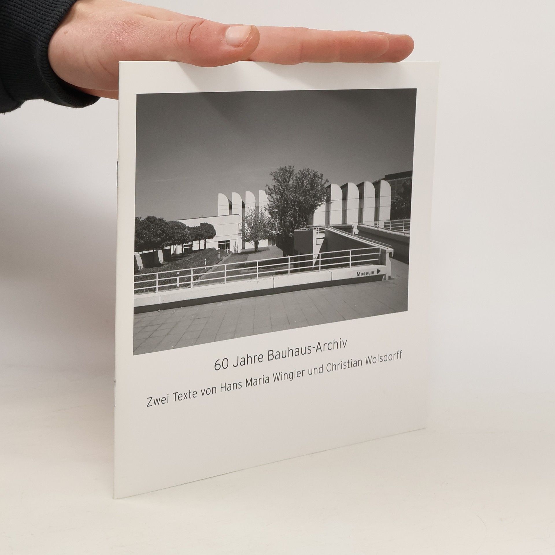 60 Jahre Bauhaus-Archiv. Zwei Texte von Hans Maria Wingler und Christian Wolfsdorff