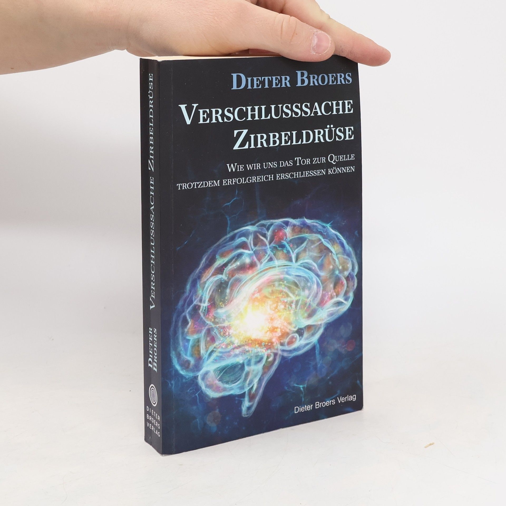 Dieter Broers Verschlusssache Zirbeldrüse