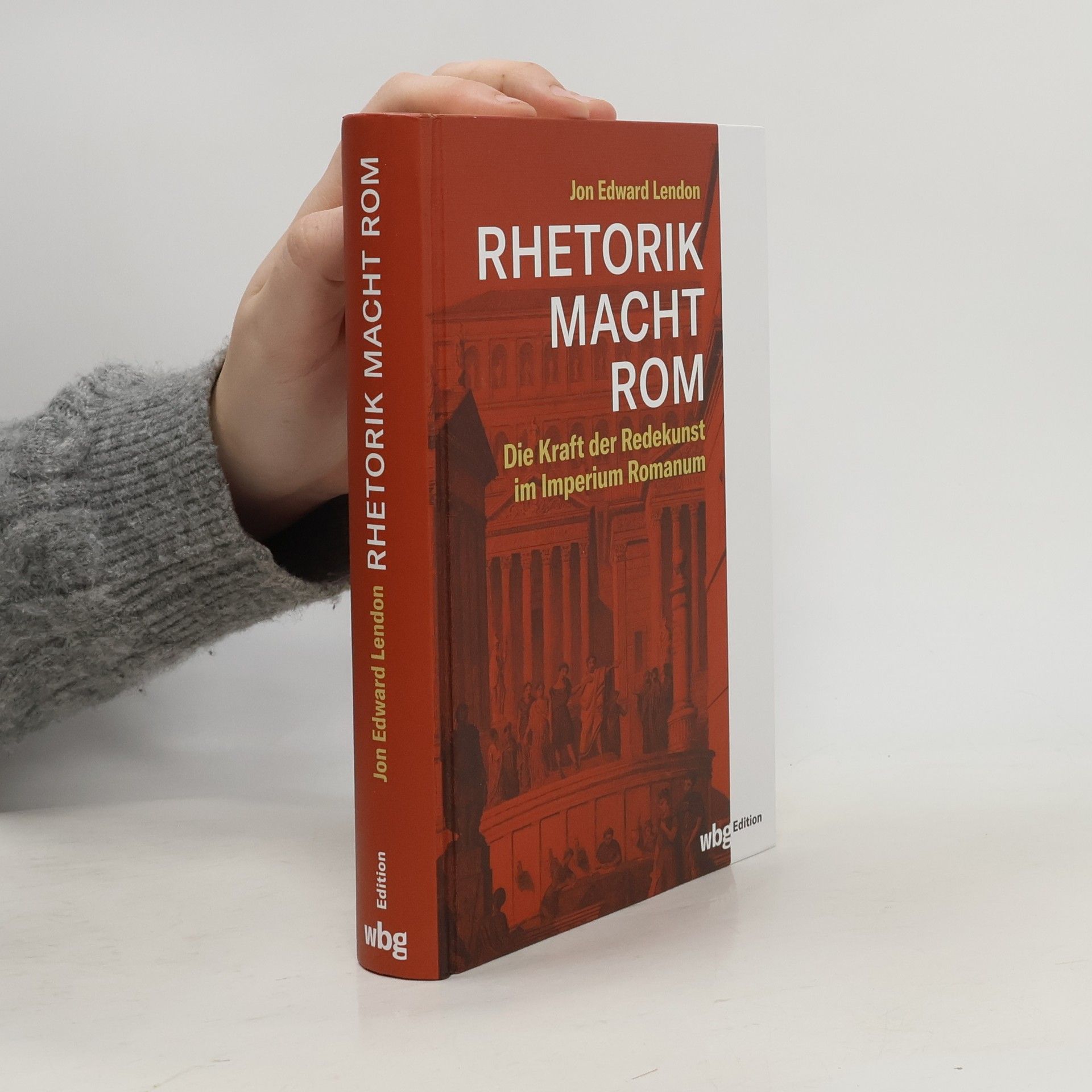 Jon Edward Lendon Rhetorik macht Rom