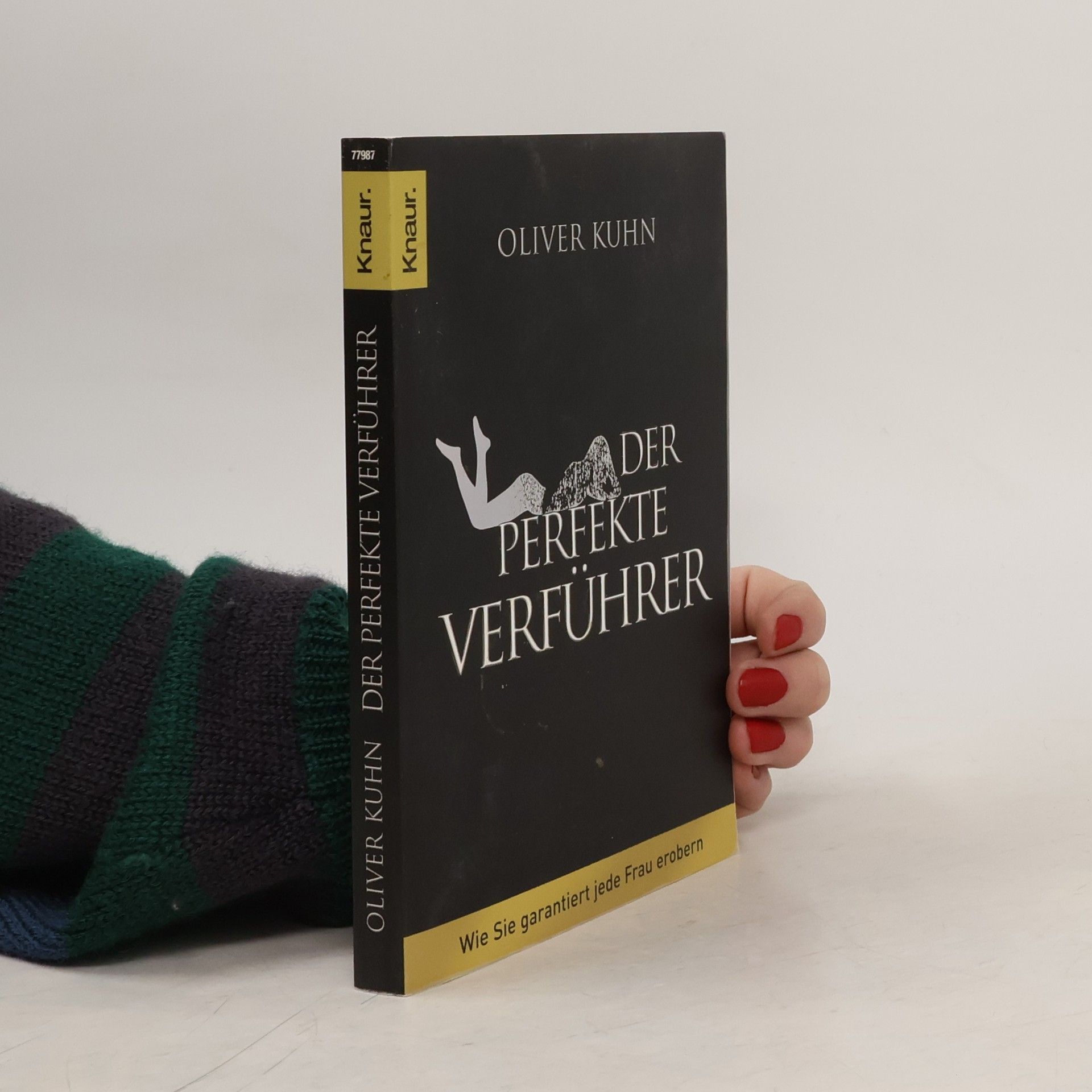Oliver Kuhn Der perfekte Verführer : wie Sie garantiert jede Frau erobern