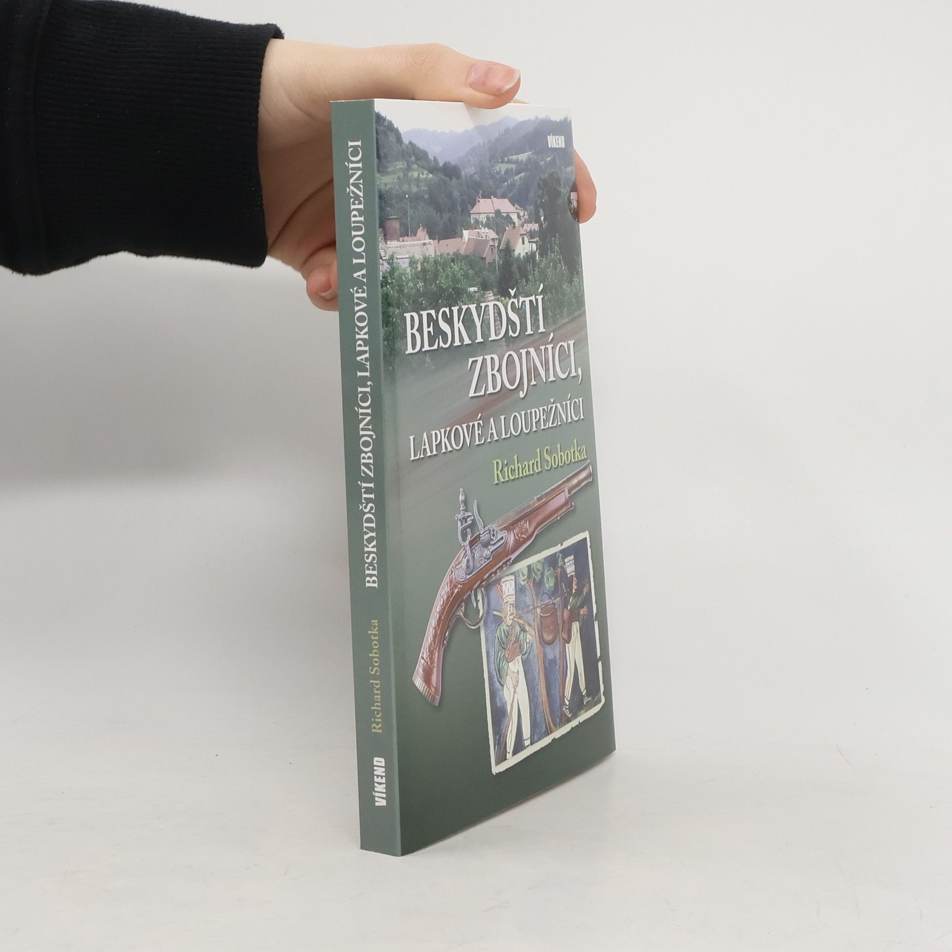 Richard Sobotka Beskydští zbojníci, lapkové a loupežníci