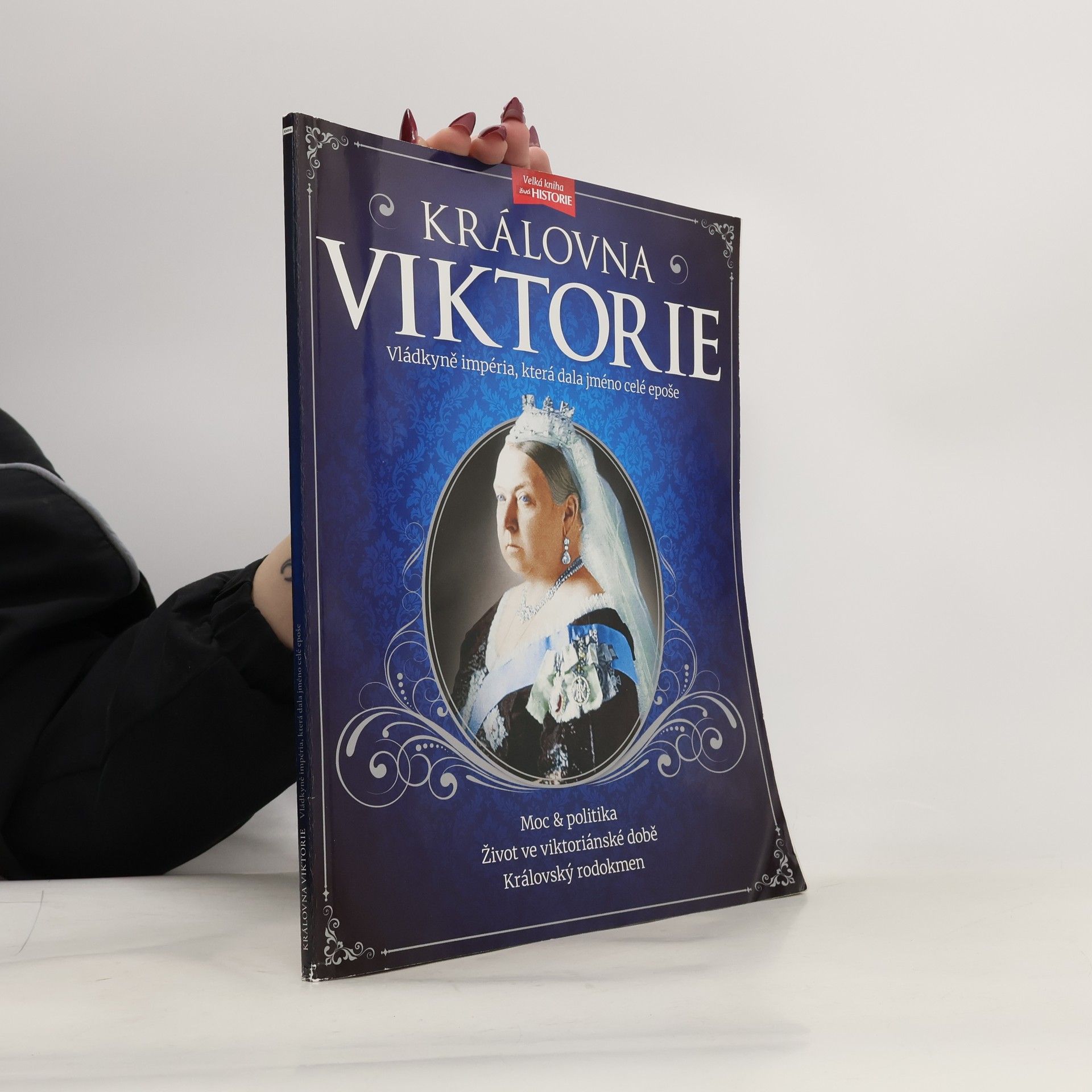 Various authors Královna Viktorie - Vládkyně impéria, která dala jméno celé epoše
