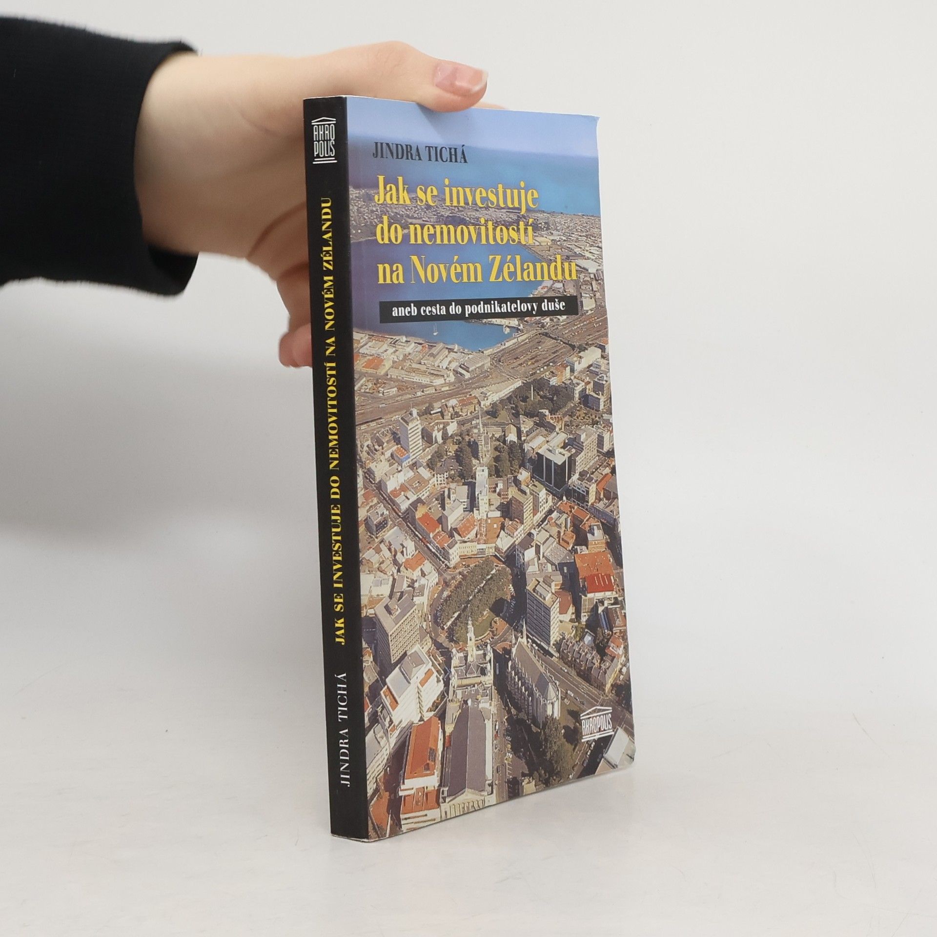 Jindra Tichá Jak se investuje do nemovitostí na Novém Zélandu: aneb Cesta do podnikatelovy duše