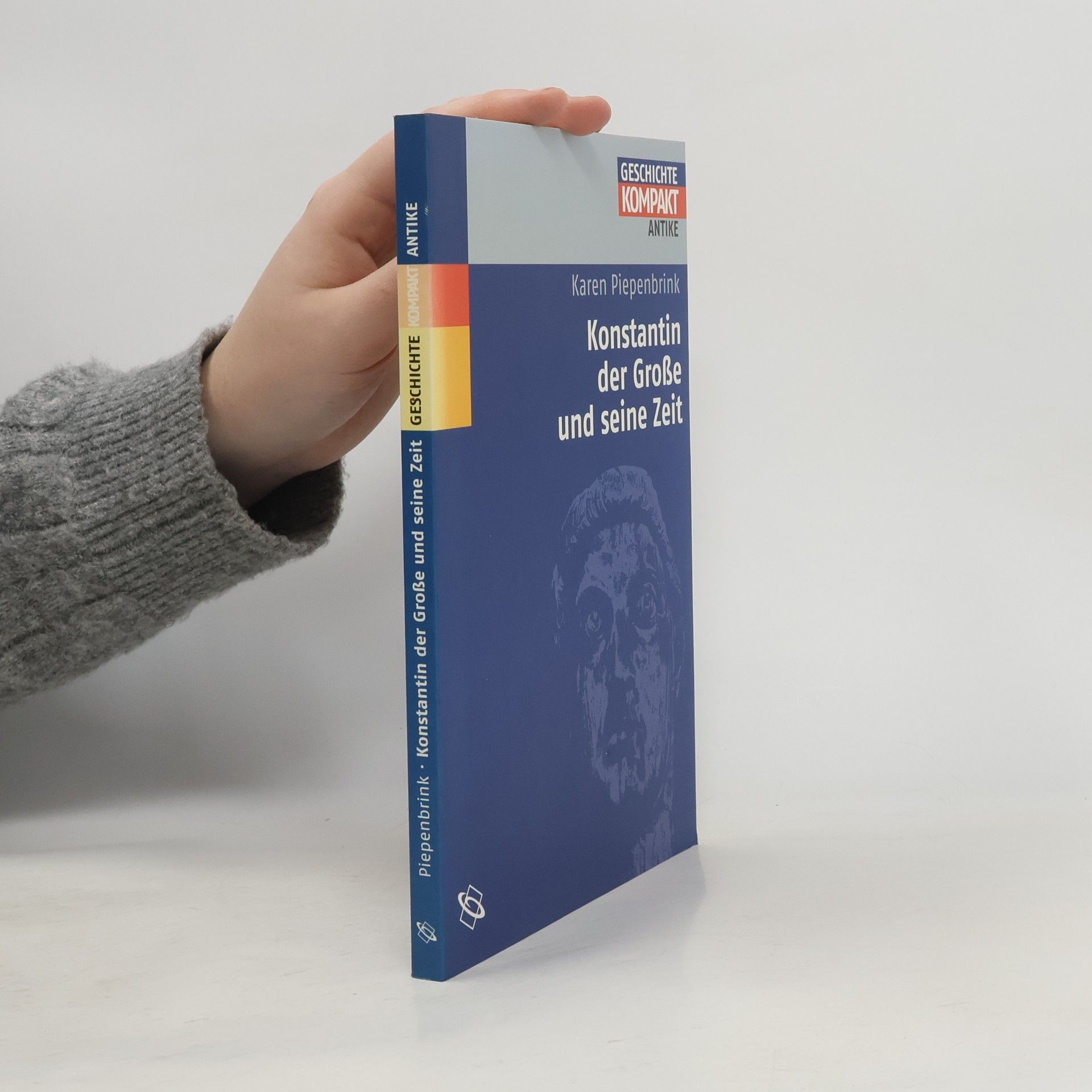 Karen Piepenbrink Konstantin der Große und seine Zeit