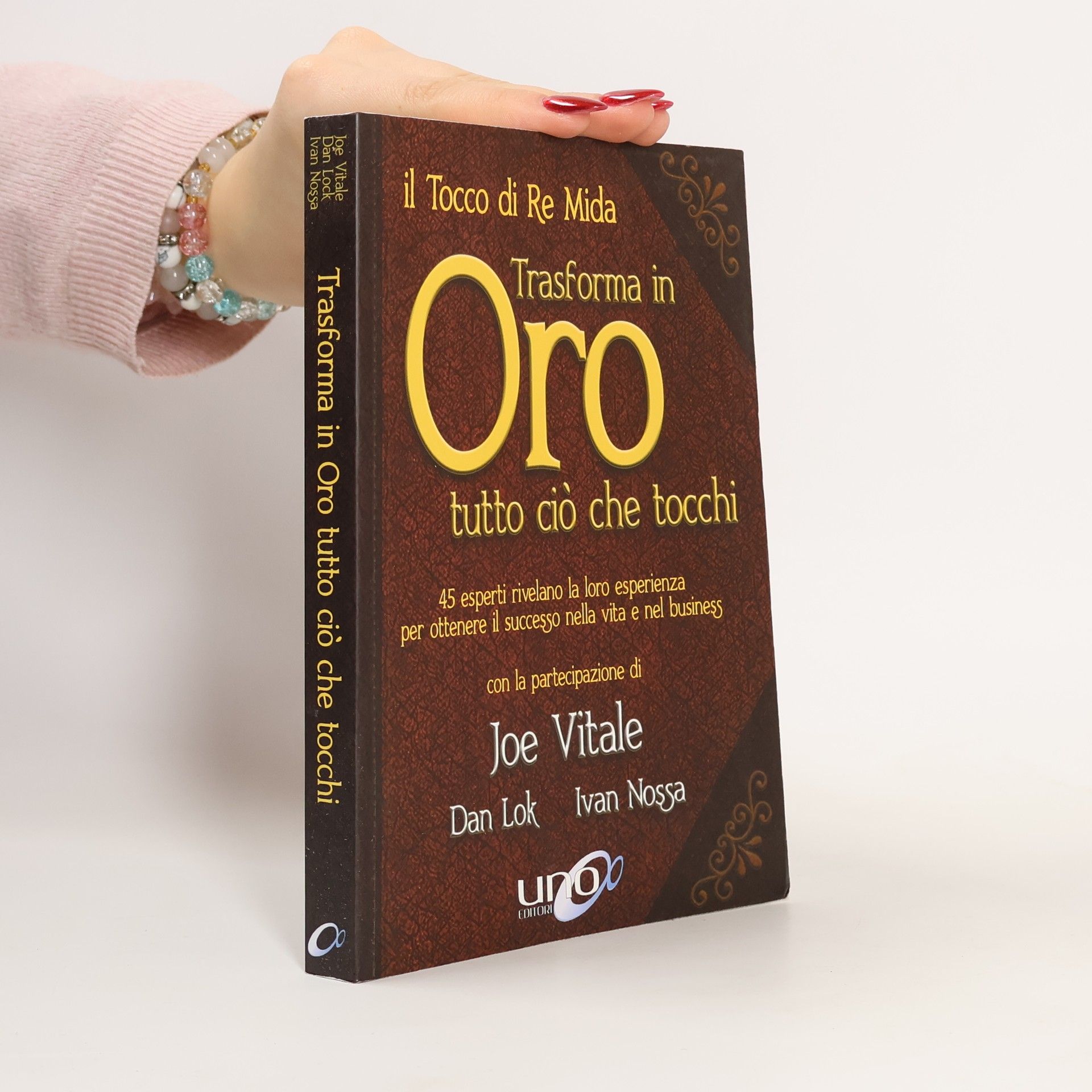 Il tocco di re Mida trasforma in oro tutto ciò che tocchi. 45 esperti rivelano la loro esperienza per ottenere il successo nella vita e nel business