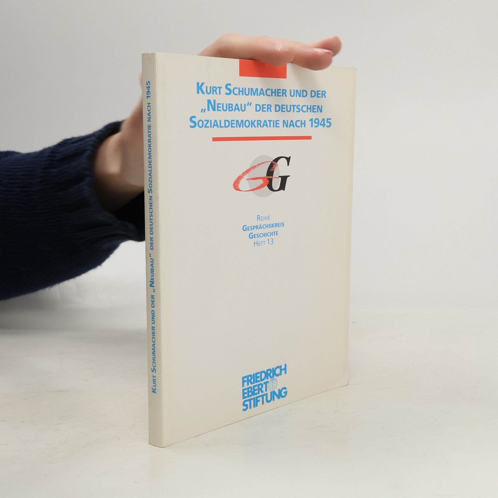 Gesprächskreis Geschichte - 13: Kurt Schumacher und der "Neubau" der deutschen Sozialdemokratie nach 1945
