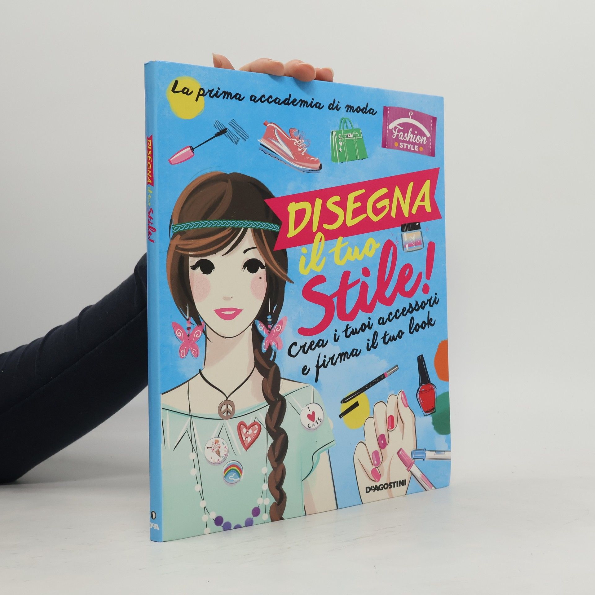 Lisa Lupano Disegna il tuo stile! Crea i tuoi accessori e firma il tuo look. Fashion style. Ediz. illustrata