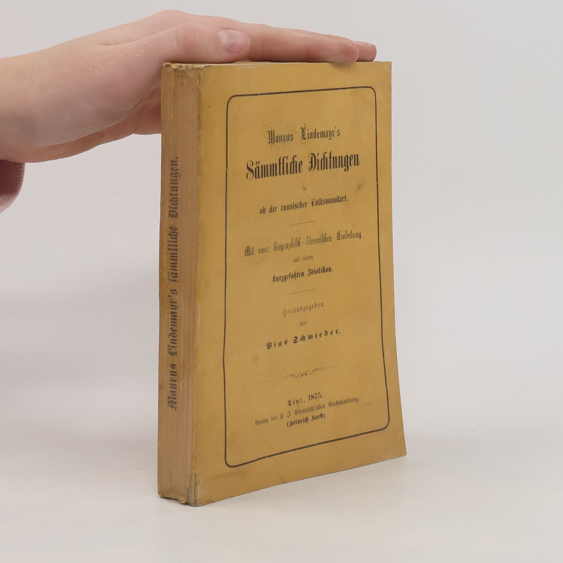 Maurus Lindemayr Maurus Lindemayr's sämmtliche Dichtungen in ob der ennsicher Volksmundart