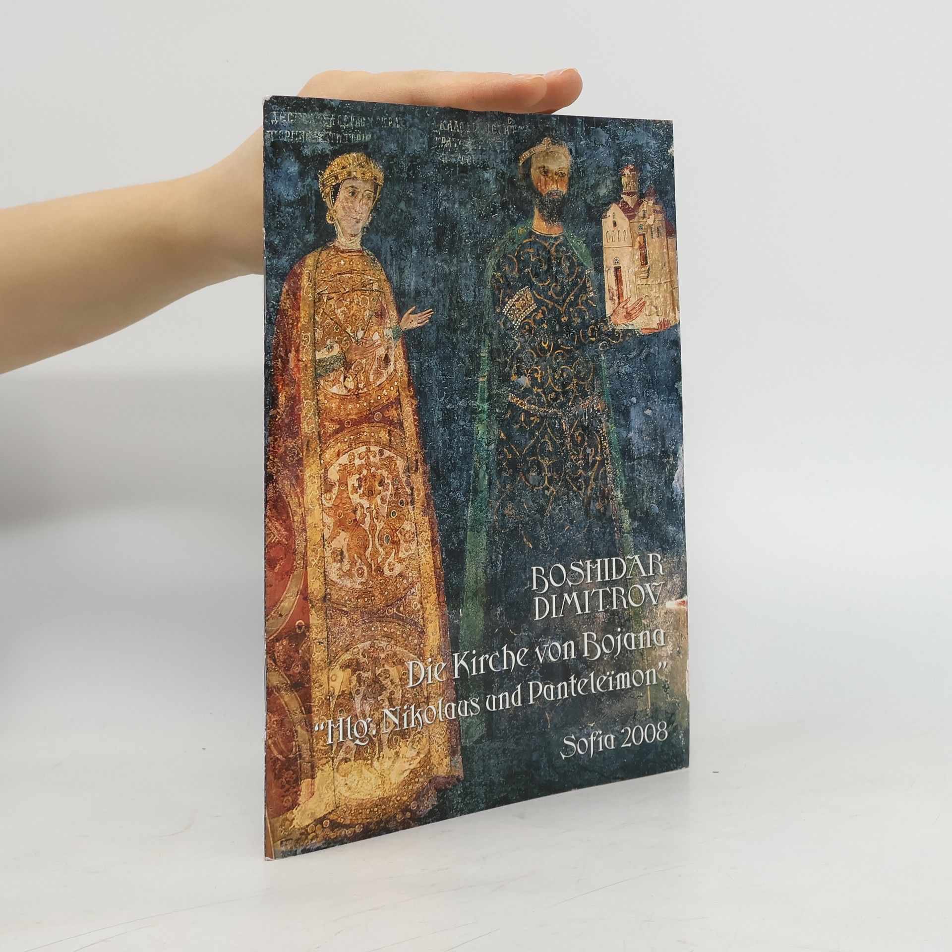Autorenkollektiv Die Kirche von Bojana 'Hlg. Nikolaus und Panteleimon