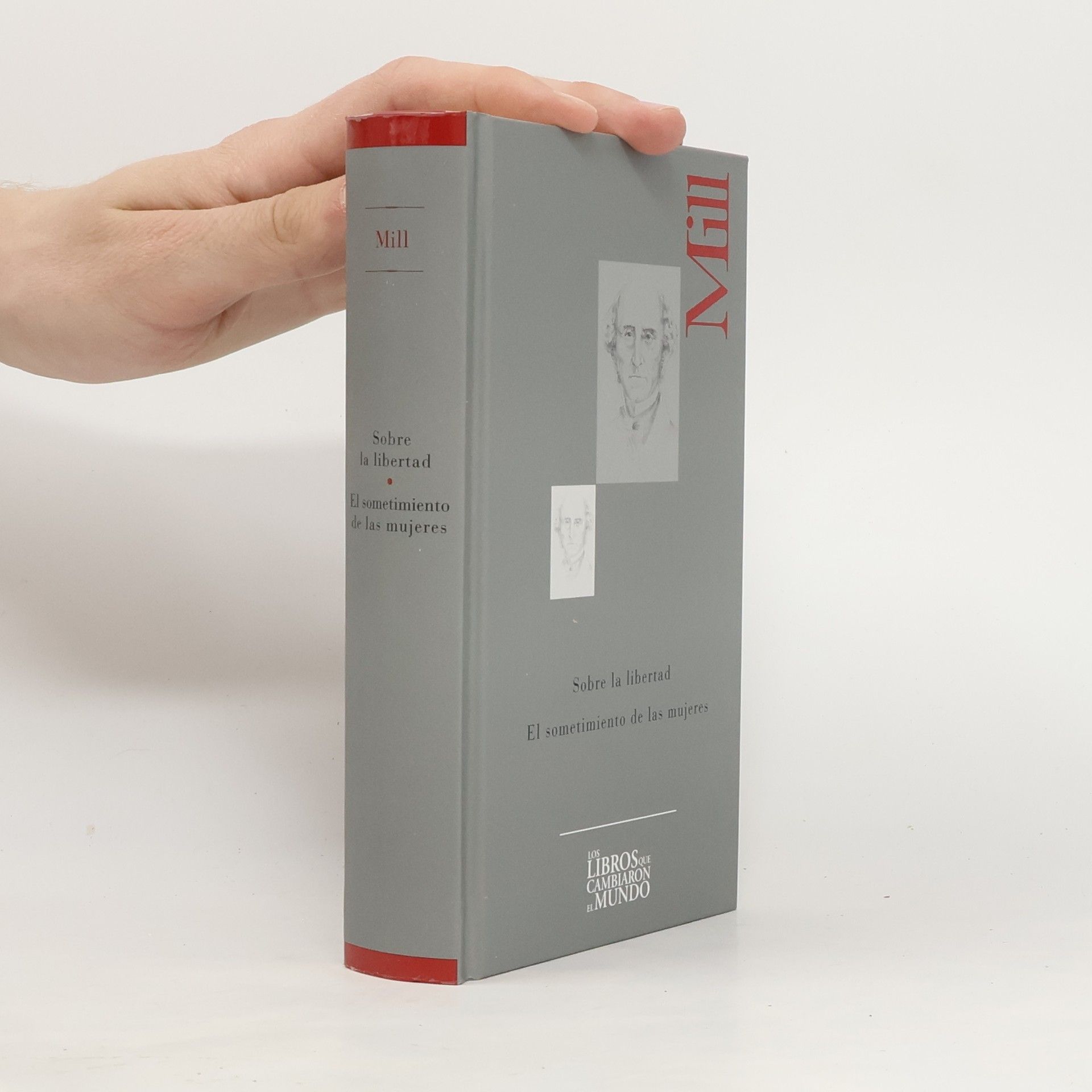 John Stuart Mill Los libros que cambiaron el mundo: Sobre la libertad