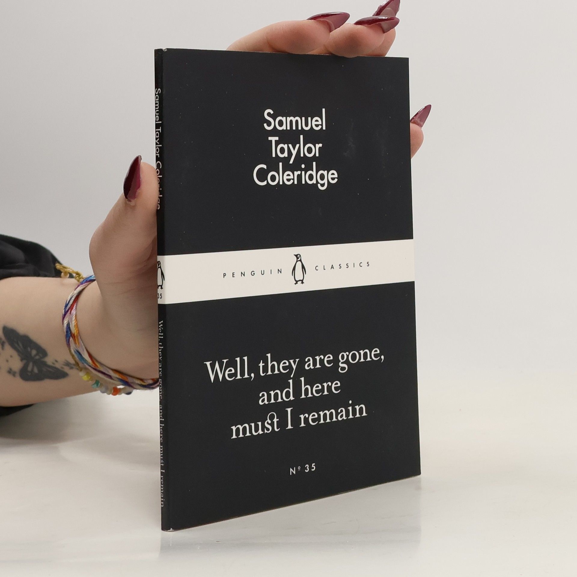 Samuel Taylor Coleridge Well, they are gone, and here must I remain