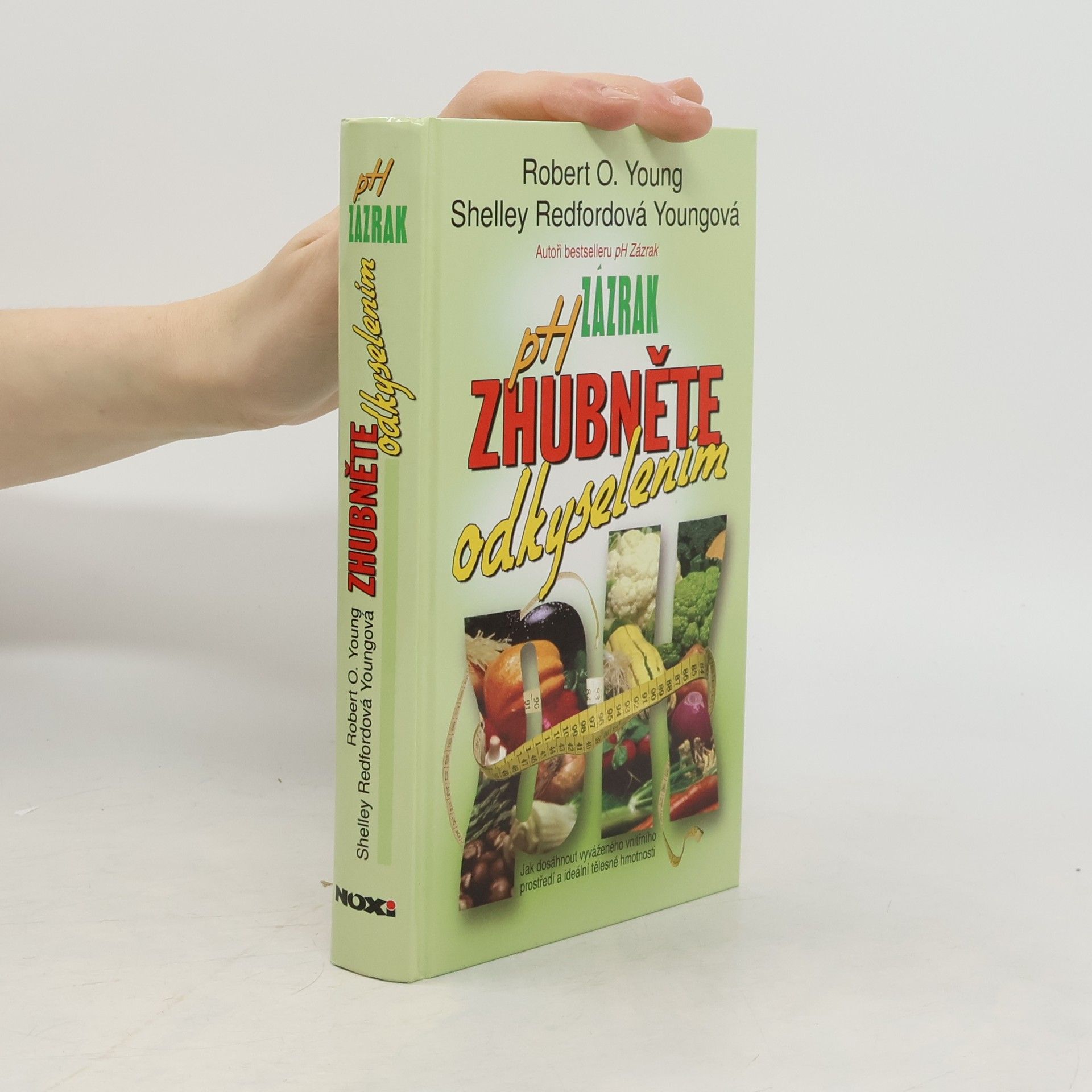 Robert O. Young pH zázrak - zhubněte odkyselením: Jak dosáhnout vyrovnaného vnitřního prostředí a ideální tělesné hmotnosti