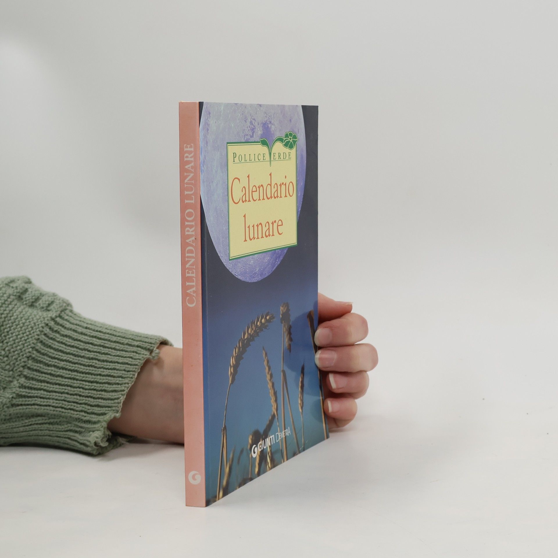 Various authors Pollice Verde: Calendario lunare delle semine e dei lavori. Ediz. illustrata
