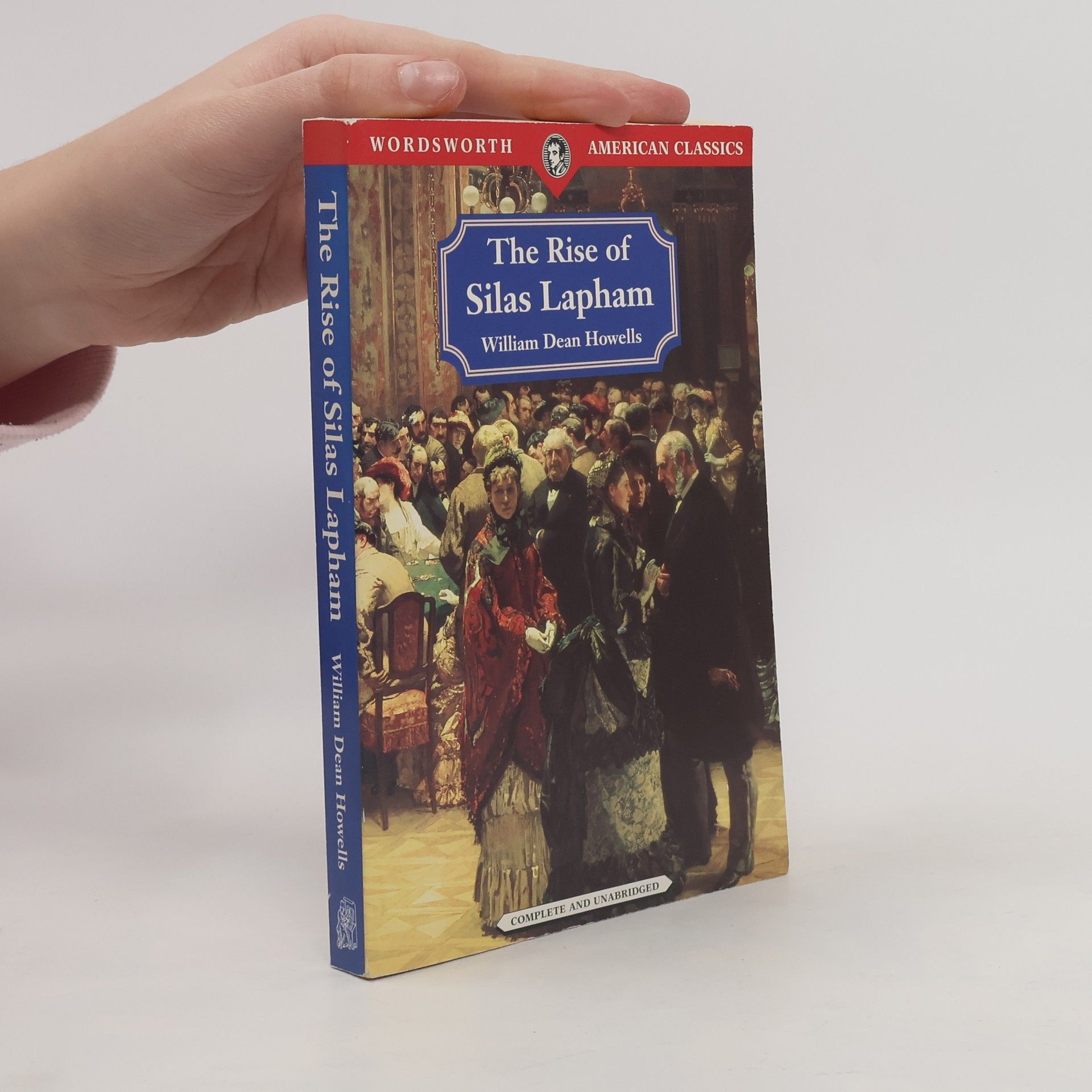 William Dean Howells American Classics: The Rise of Silas Lapham: Complete and Unabridged