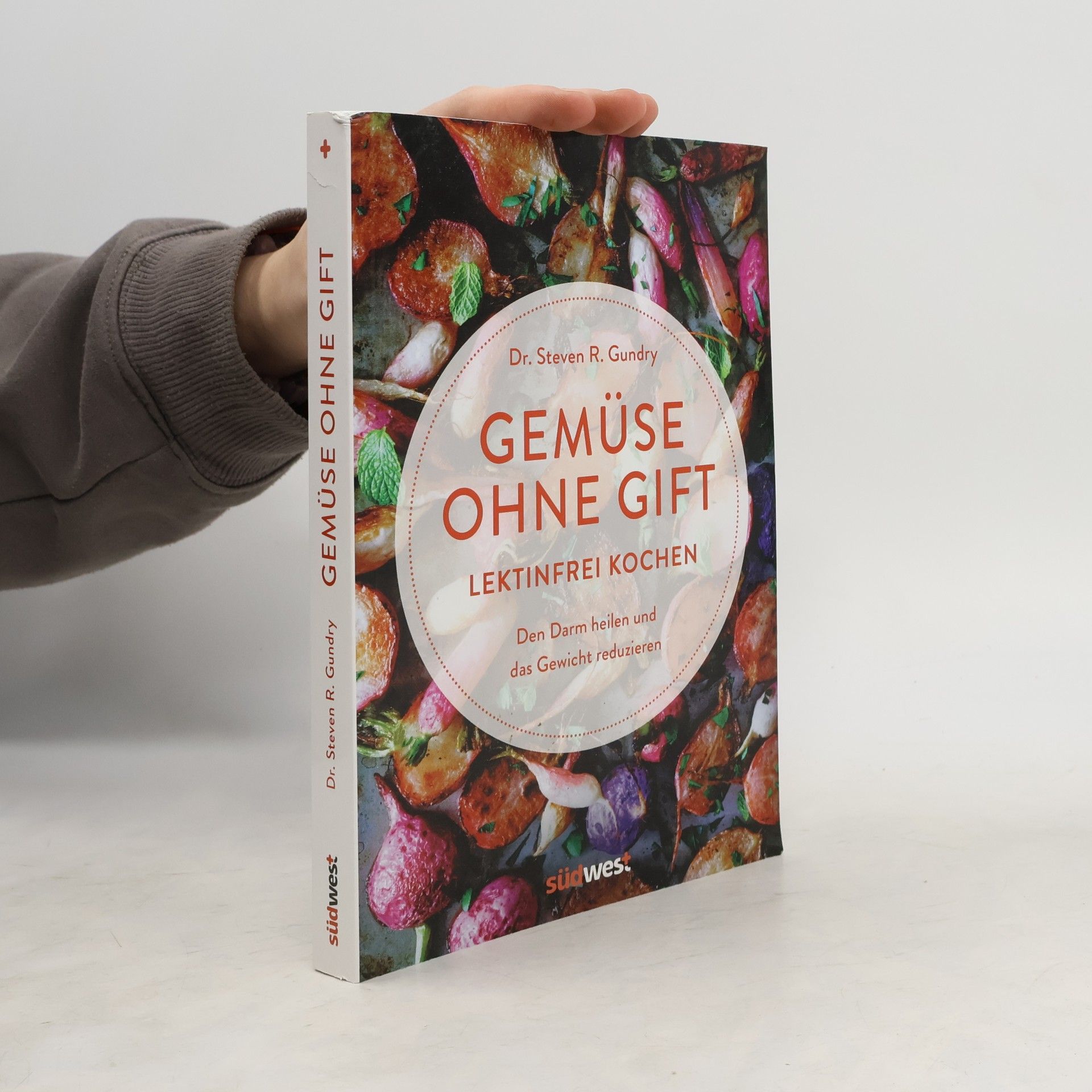 Steven R. Gundry Gemüse ohne Gift