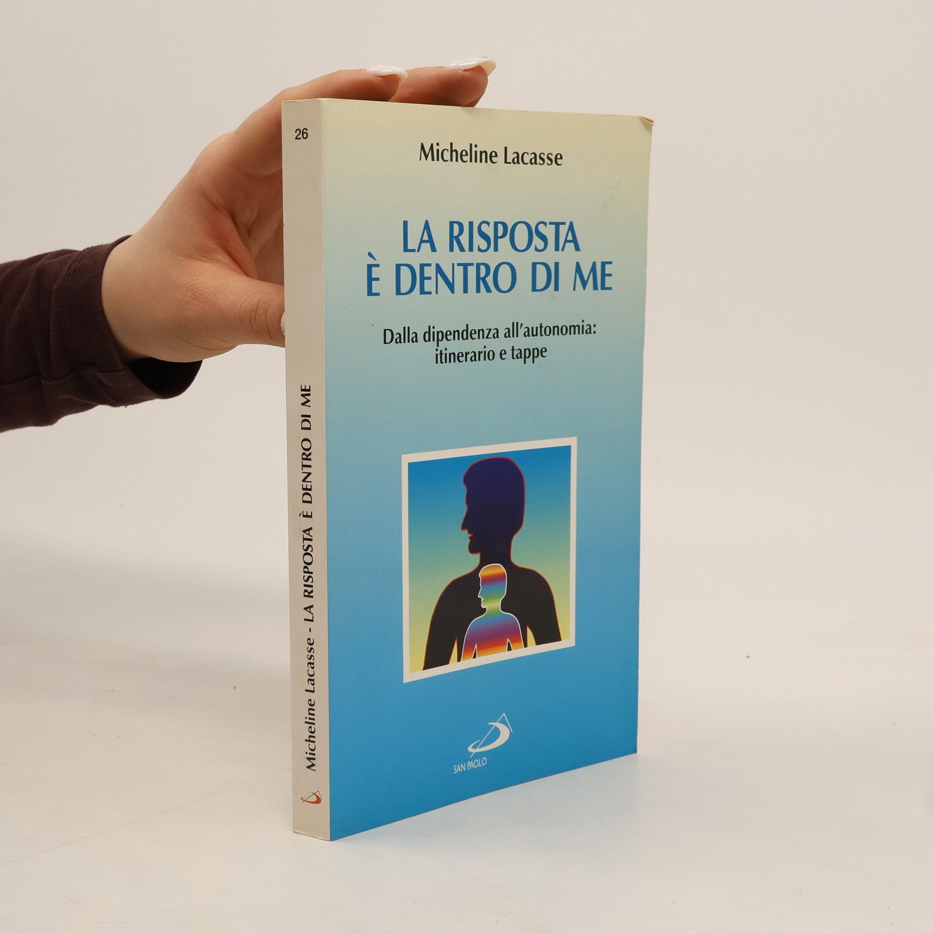 Micheline Lacasse La risposta è dentro di me. Dalla dipendenza all'autonomia: itinerario e tappe