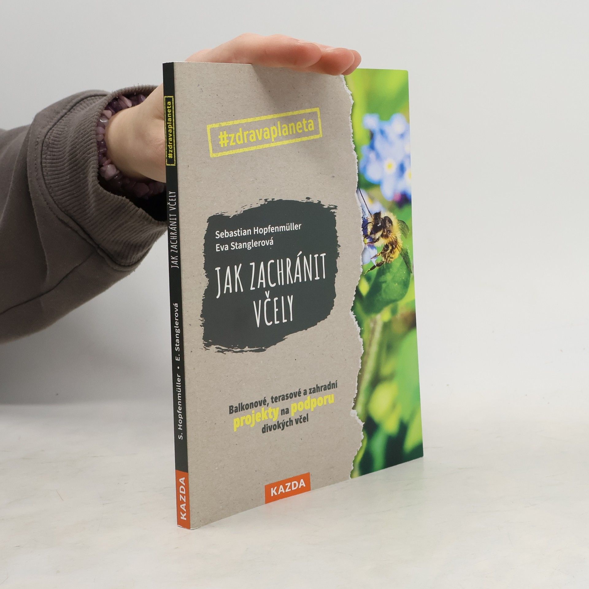 Sebastian Hopfenmüller Jak zachránit včely : balkonové, terasové a zahradní projekty na podporu divokých včel