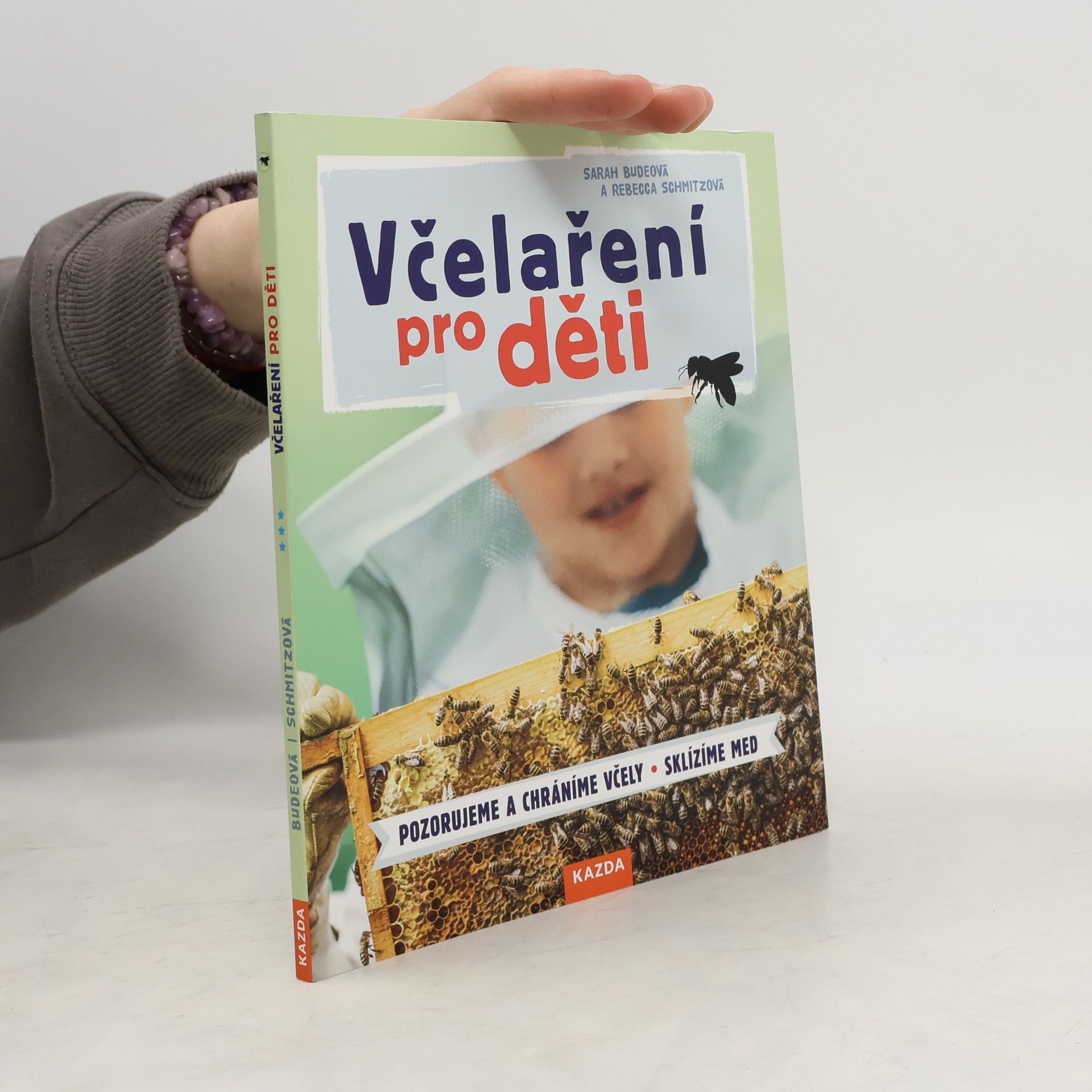 Rebecca Schmitz Včelaření pro děti: Pozorujeme a chráníme včely - Sklízíme med
