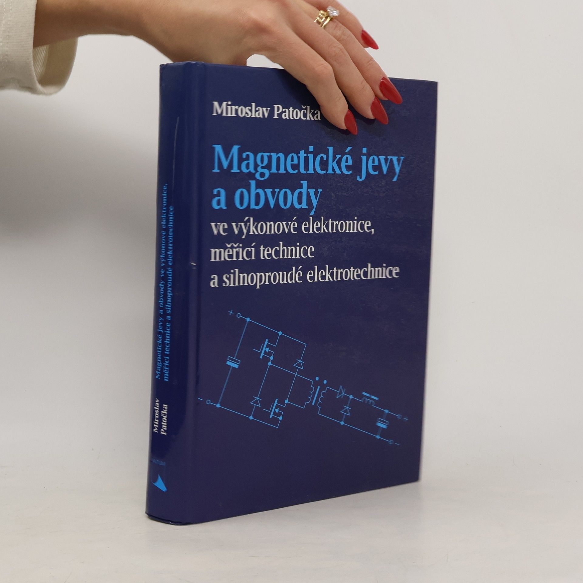 Miroslav Patočka Magnetické jevy a obvody ve výkonové elektronice, měřicí technice a silnoproudé elektrotechnice