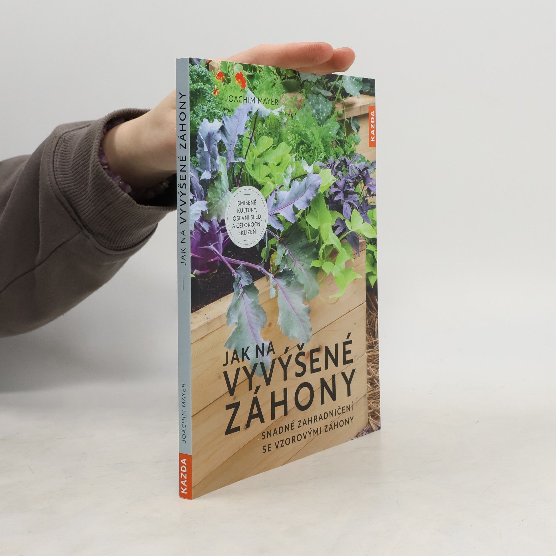 Joachim Mayer Jak na vyvýšené záhony : snadné zahradničení se vzorovými záhony