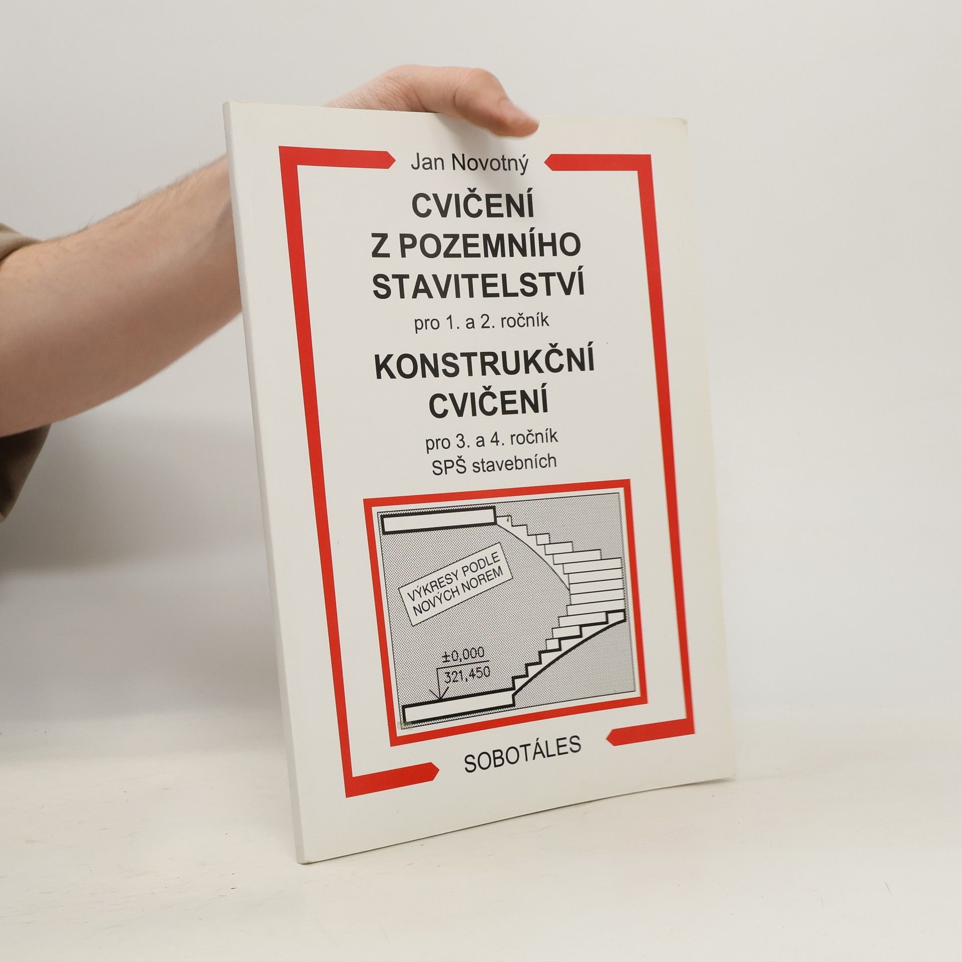 Jan Novotný Cvičení z pozemního stavitelství pro 1. a 2. ročník. Konstrukční cvičení pro 3. a 4. ročník SPŠ stavebních