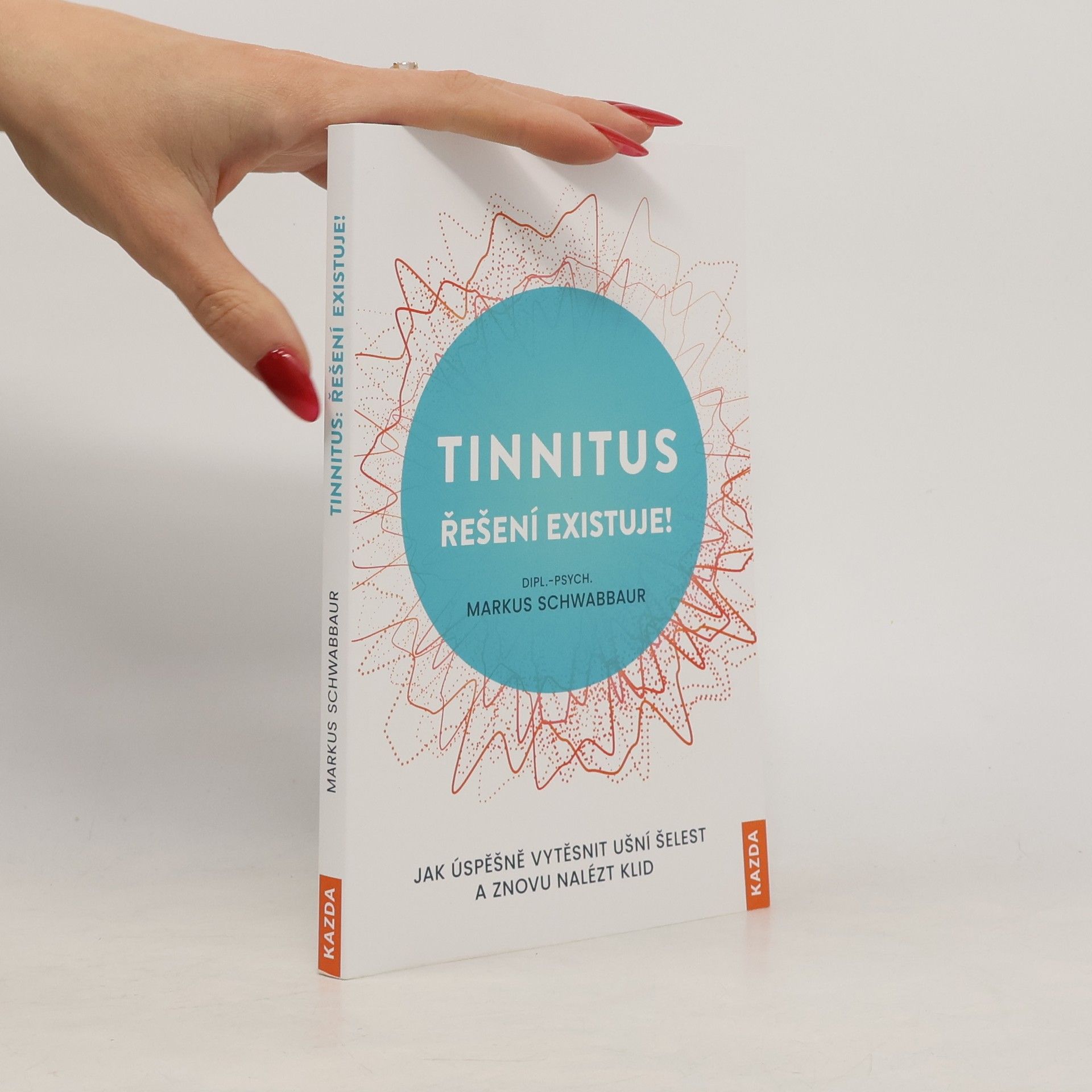 Tinnitus řešení existuje! : jak úspěšně vytěsnit ušní šelest a znovu nalézt klid