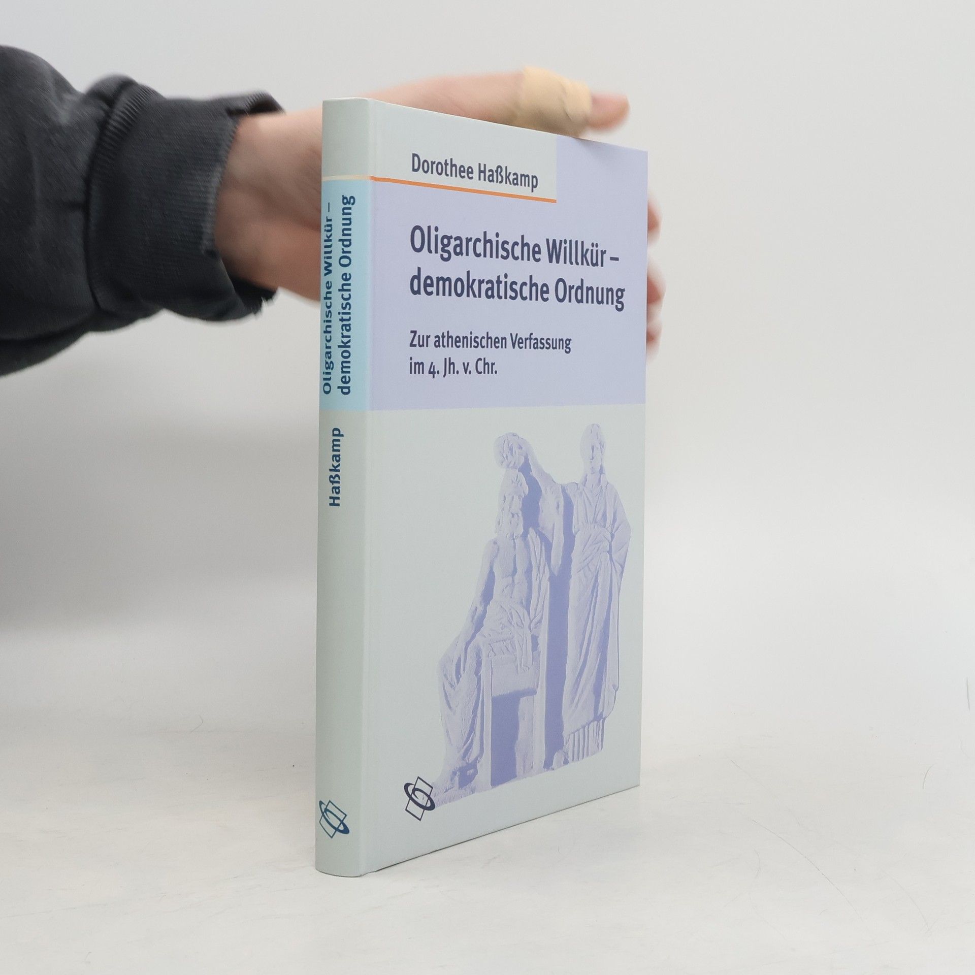 Dorothee Haßkamp Oligarchische Willkür – demokratische Ordnung