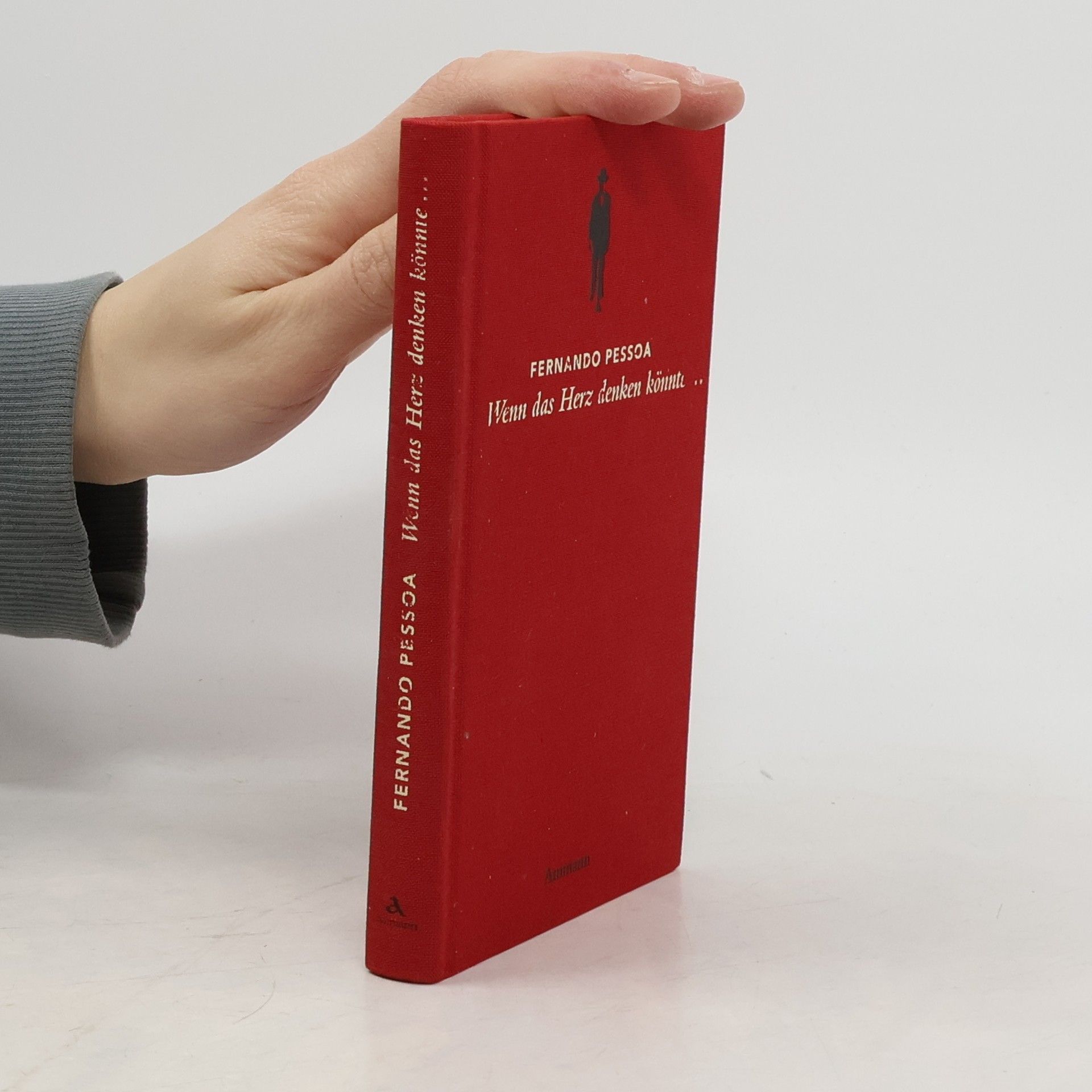 Fernando Pessoa Wenn das Herz denken könnte