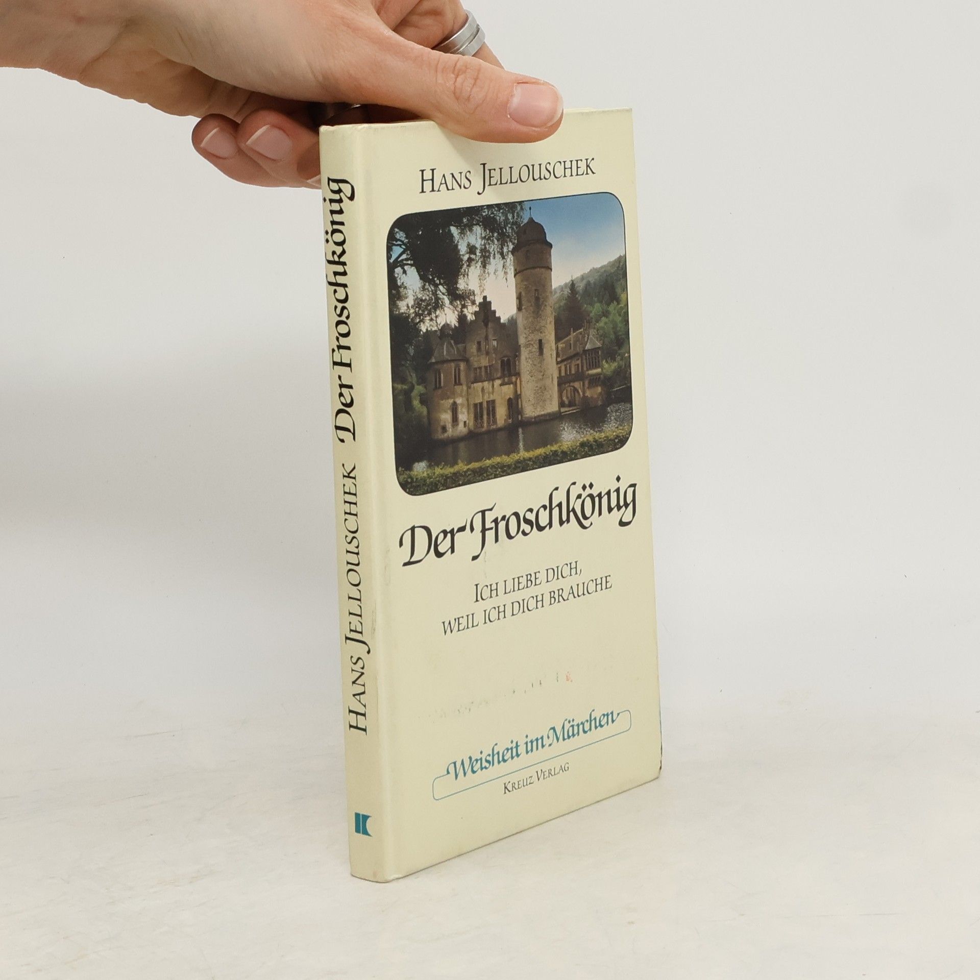 Hans Jellouschek Der Froschkönig : ich liebe dich, weil ich dich brauche