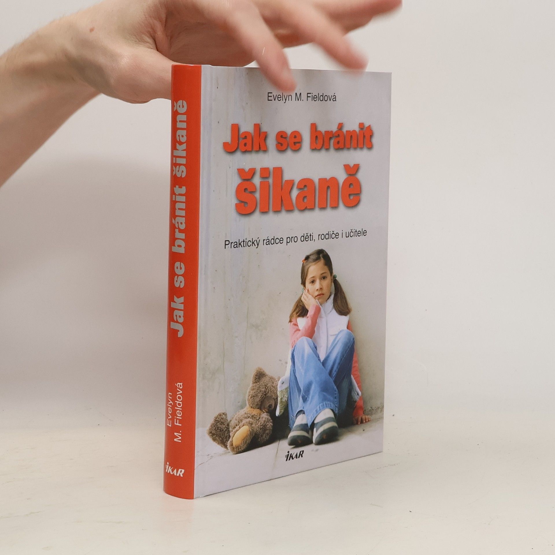 Evelyn M. Field Jak se bránit šikaně : praktický rádce pro děti, rodiče i učitele
